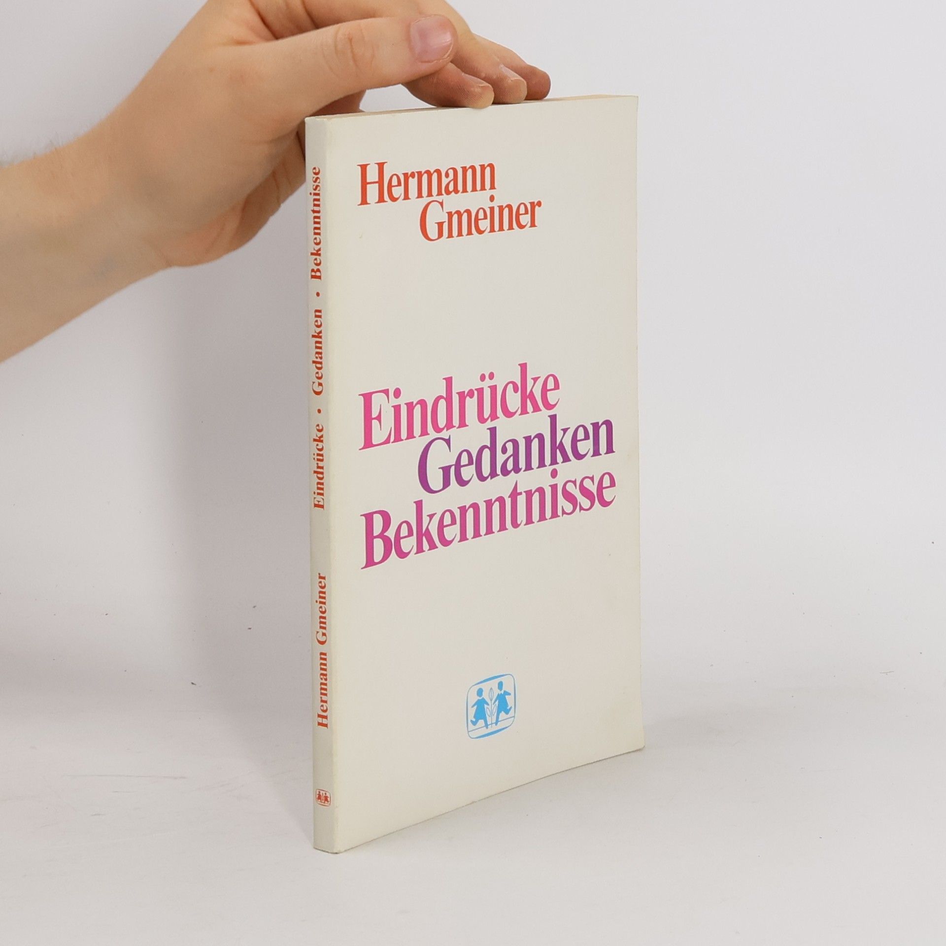 Hermann Gmeiner Eindrücke, Gedanken, Bekenntnisse
