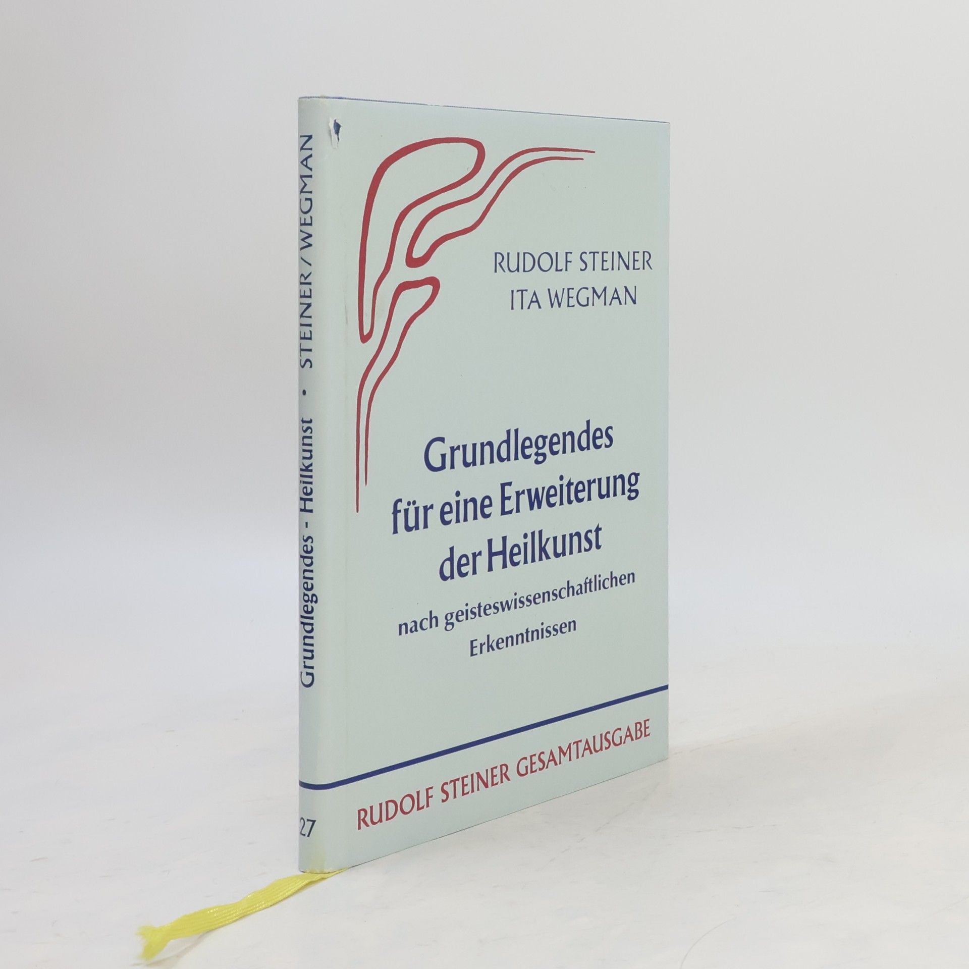 Rudolf Steiner Grundlegendes für eine Erweiterung der Heilkunst nach geisteswissenschaftlichen Erkenntnissen