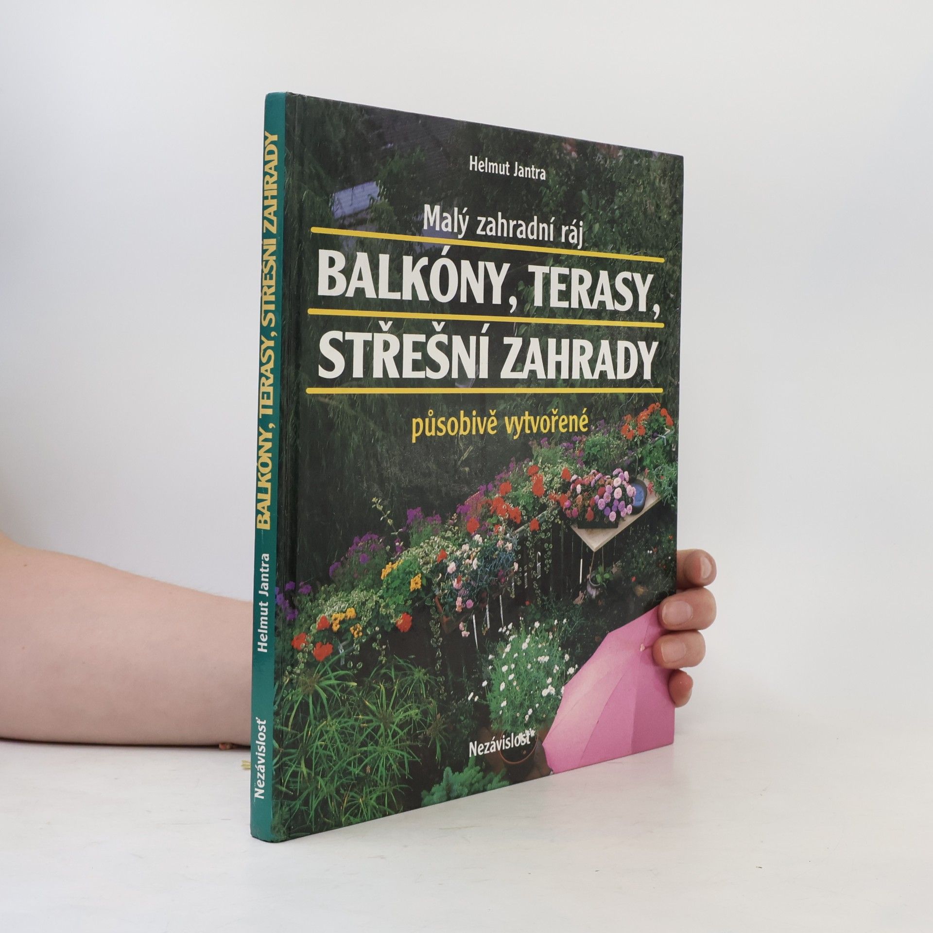 Helmut Jantra Malý zahradní ráj. Balkóny, terasy, střešní zahrady působivě vytvořené
