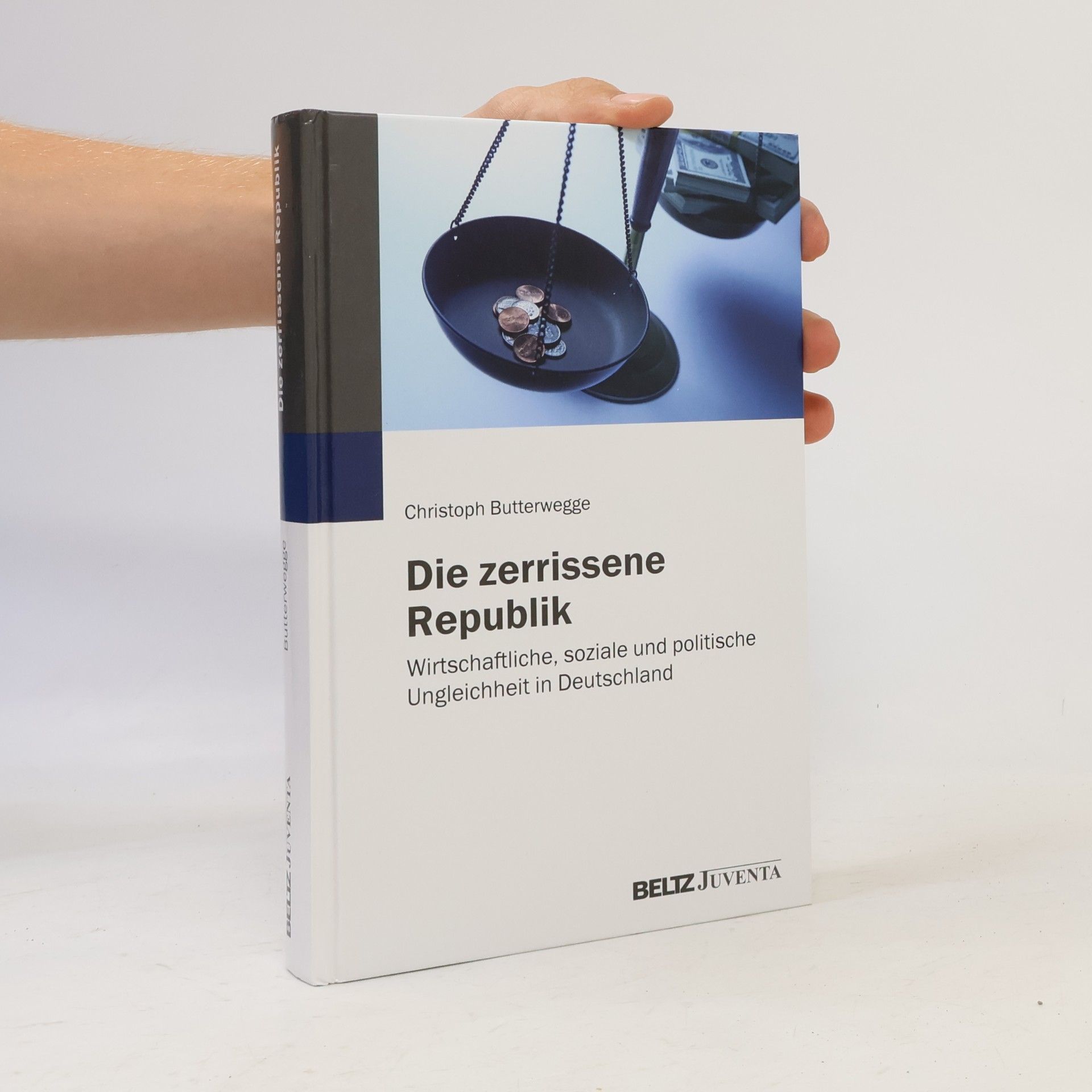 Christoph Butterwegge Die zerrissene Republik: Wirtschaftliche, soziale und politische Ungleichheit in Deutschland