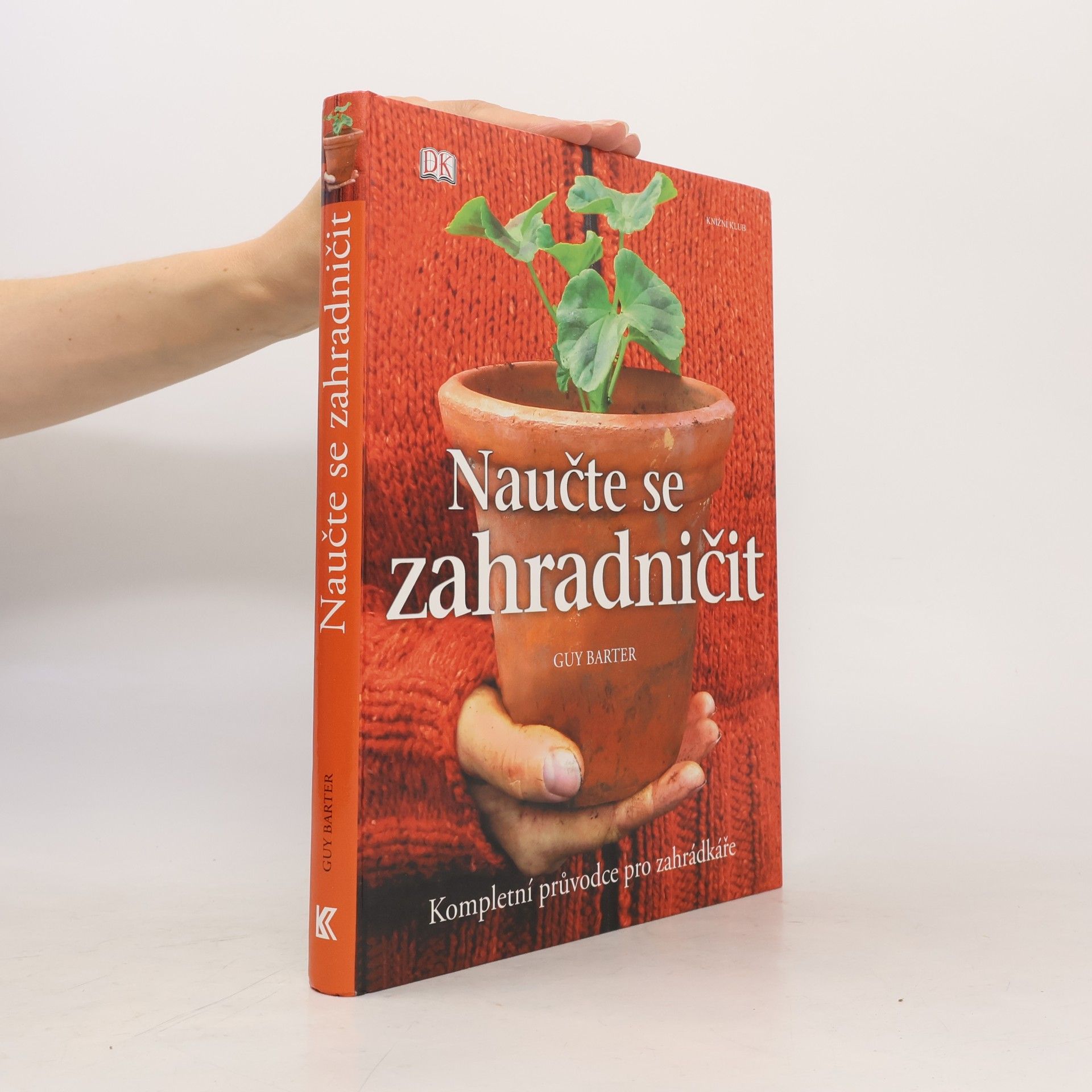 Naučte se zahradničit. Kompletní průvodce pro zahrádkáře