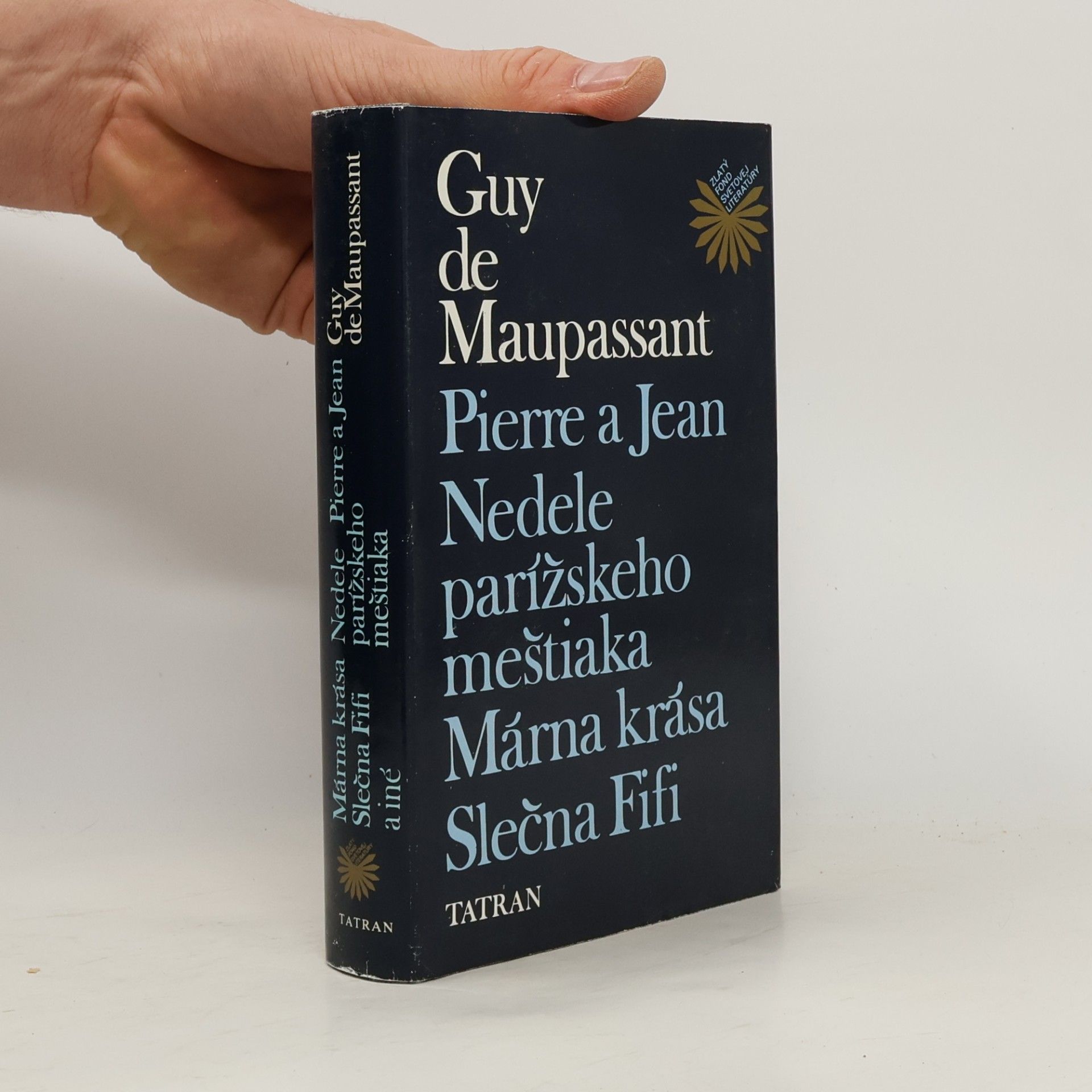 Guy de Maupassant Pierre a Jean. Nedele parížskeho meštiaka. Márna krása. Slečna Fifi