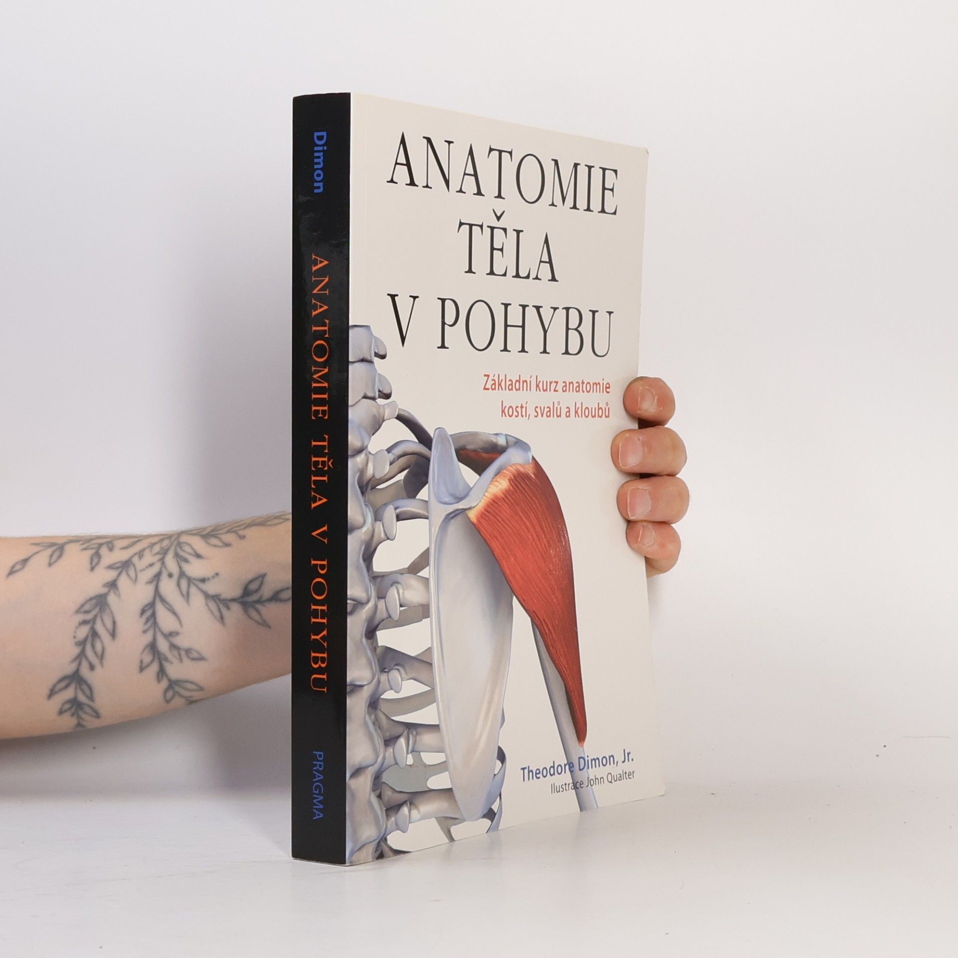 Theodore Dimon Anatomie těla v pohybu: Základní kurz anatomie kostí, svalů a kloubů