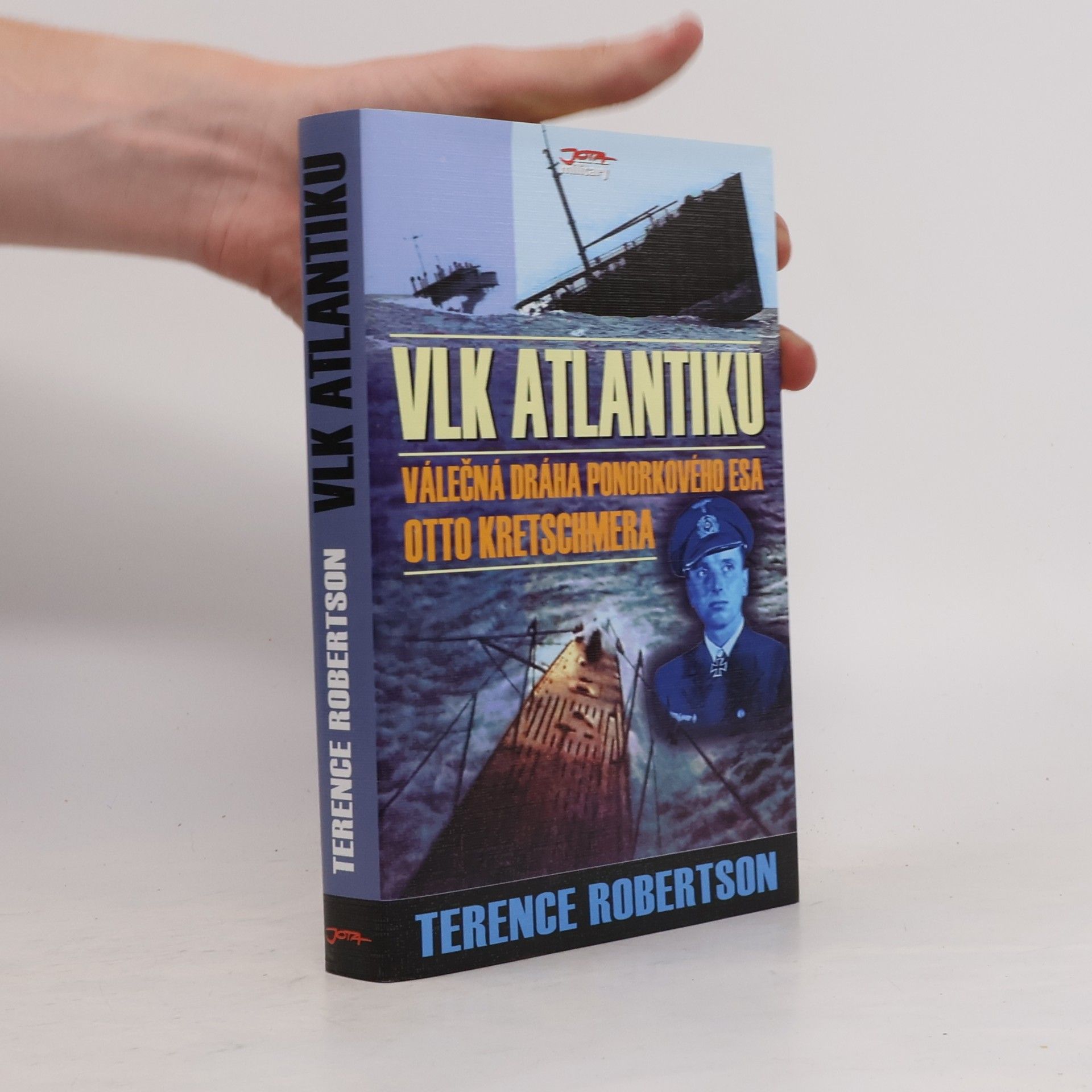 Jürgen Rohwer Vlk Atlantiku. Válečná dráha ponorkového esa Otto Kretschmera