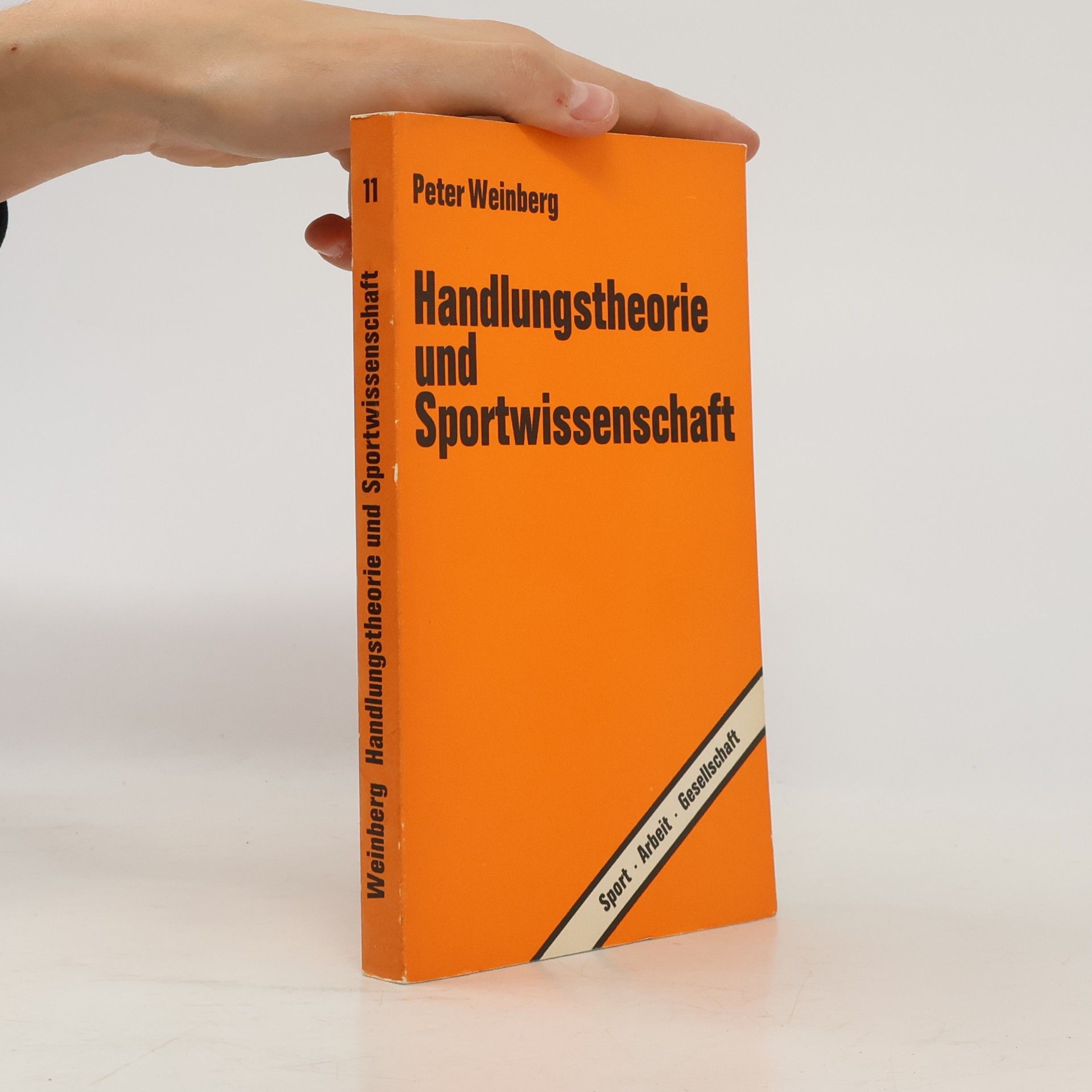 Sport, Arbeit, Gesellschaft - 11: Handlungstheorie und Sportwissenschaft