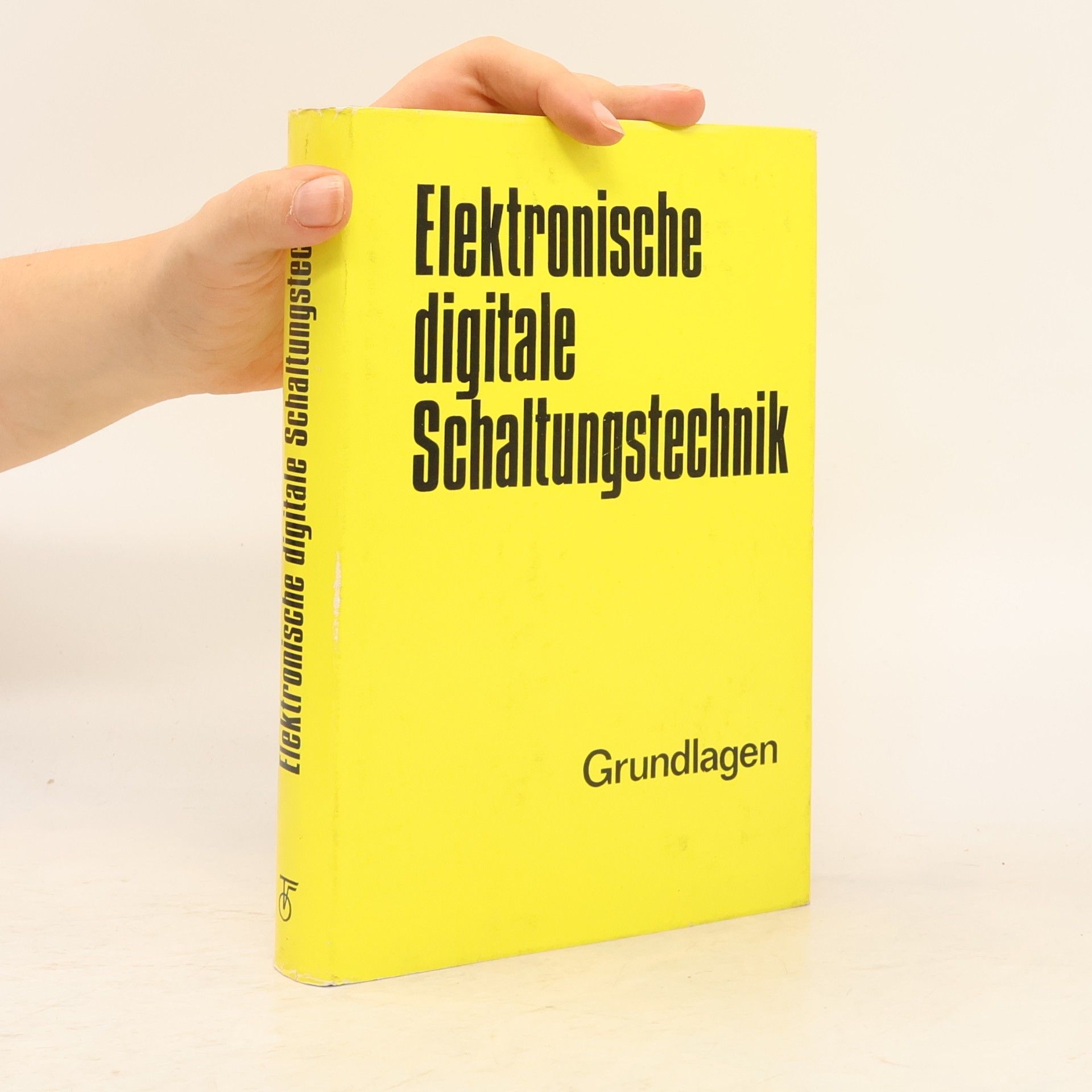 Hans Joachim Schwertfeger Grundlagen der elektronischen digitalen Schaltungstechnik