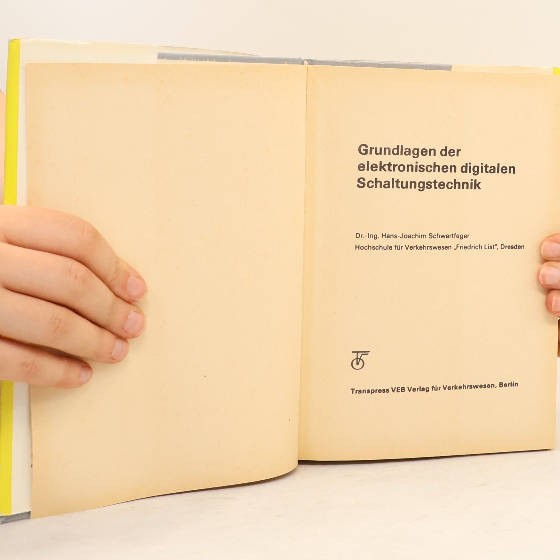 Hans Joachim Schwertfeger Grundlagen der elektronischen digitalen Schaltungstechnik