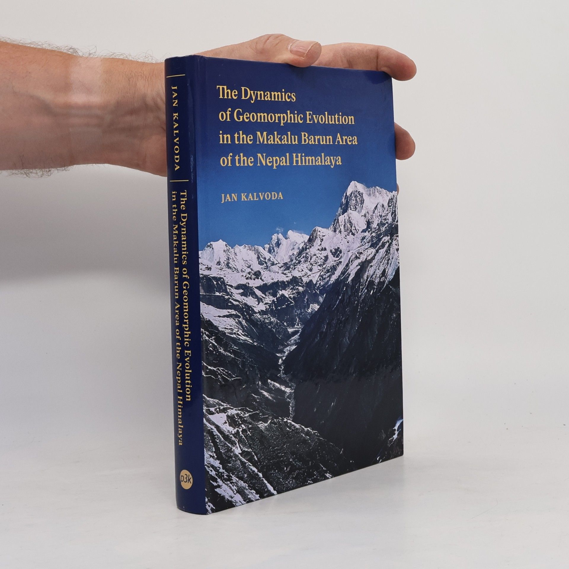 Jan Kalvoda The Dynamics of Geomorphic Evolution in the Makalu Barun Area of the Nepal Himalaya