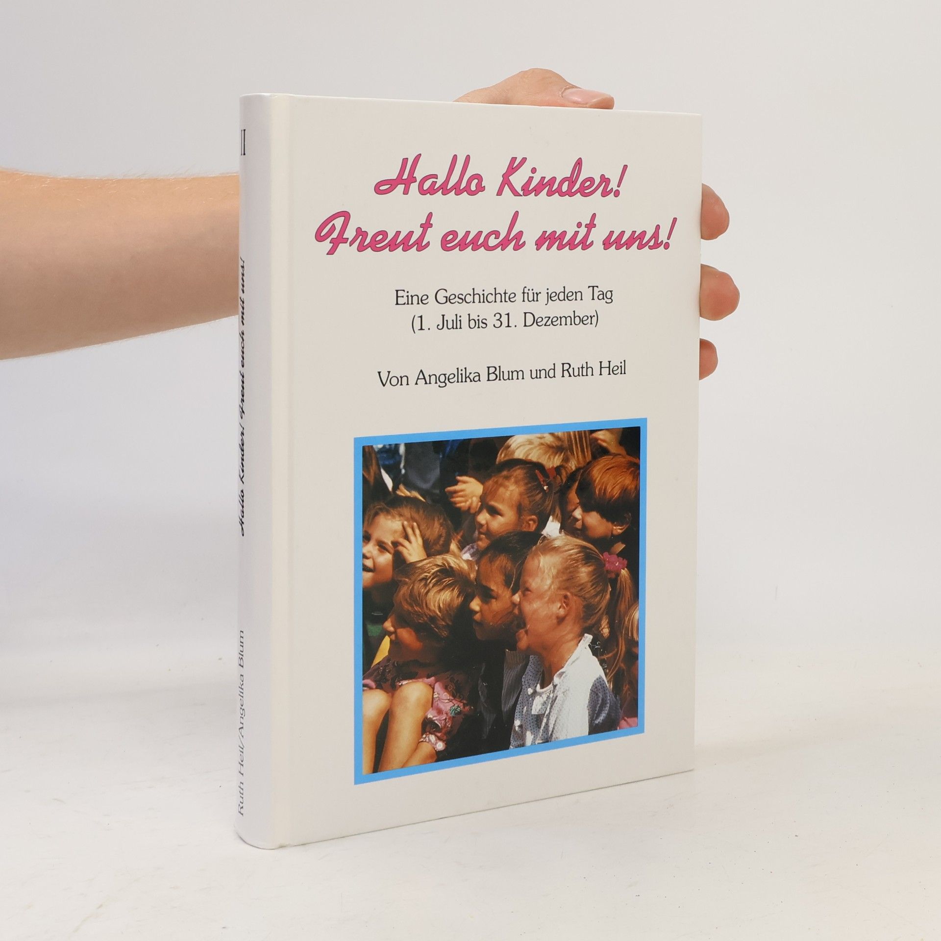 Ruth Heil Hallo Kinder! Freut euch mit uns! Eine Geschichte für jeden Tag. - 2: Hallo Kinder! Freut euch mit uns!