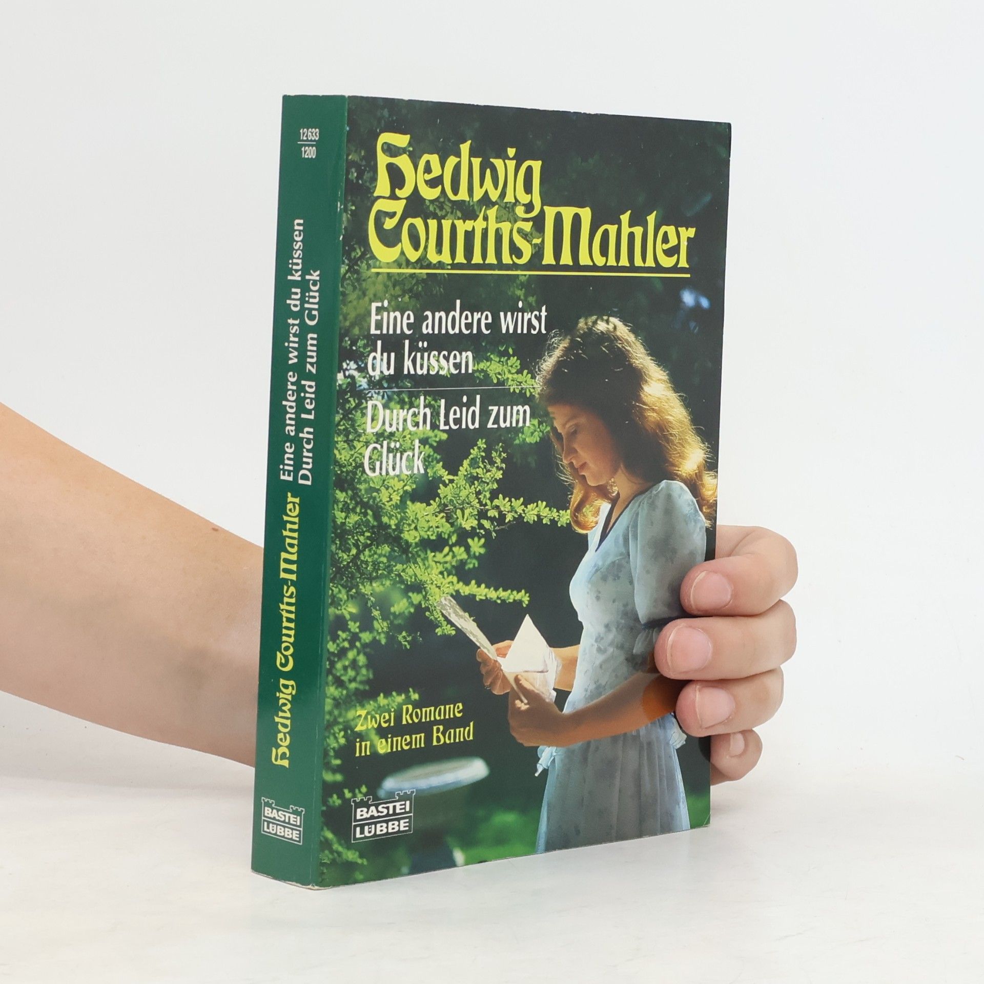 Hedwig Courths-Mahler Eine andere wirst du küssen. Durch Leid zum Glück. 2 Romane in 1 Bd.