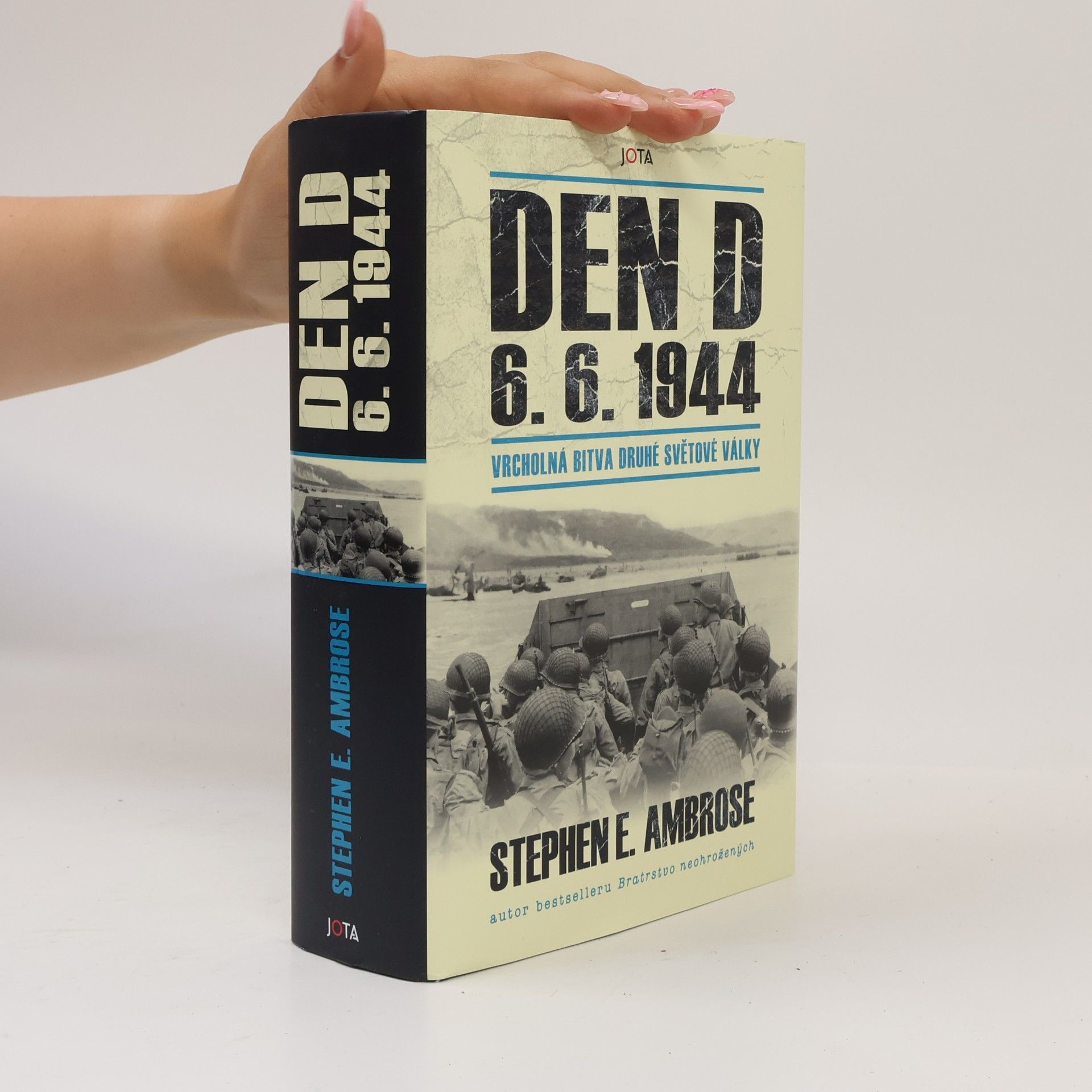 Stephen Ambrose Den D 6. 6. 1944 – Vrcholná bitva druhé světové války
