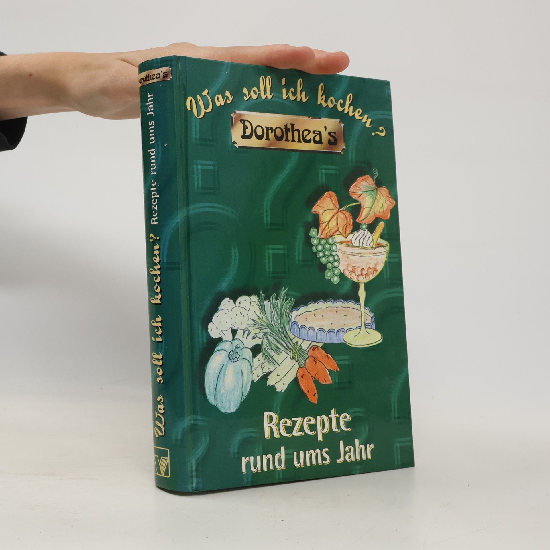 Kolektiv autorů Dorothea's Was soll ich kochen. Rezepte rund ums Jahr.
