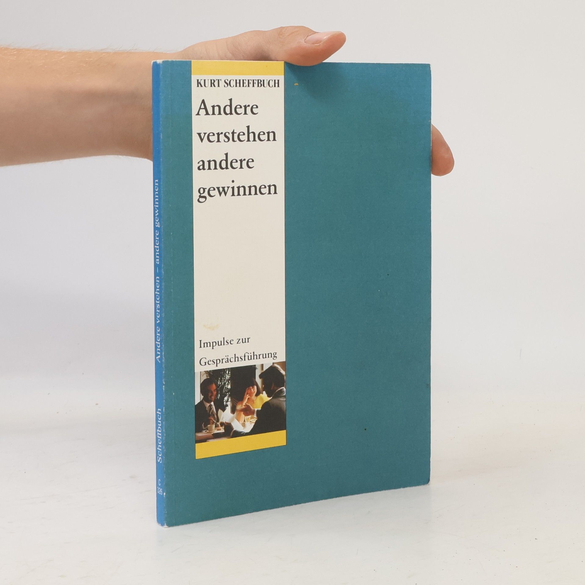 Kurt Scheffbuch Andere verstehen, andere gewinnen