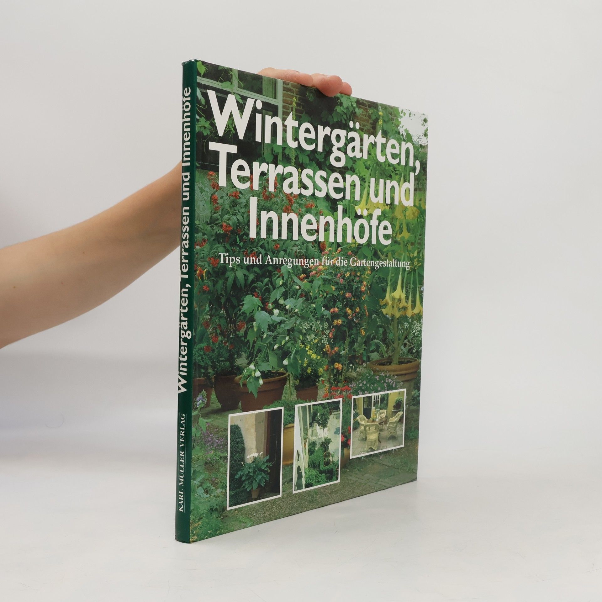 Karl Müller Verlag Wintergärten, Terrassen und Innenhöfe - Tips und Anregungen für die Gartengestaltung