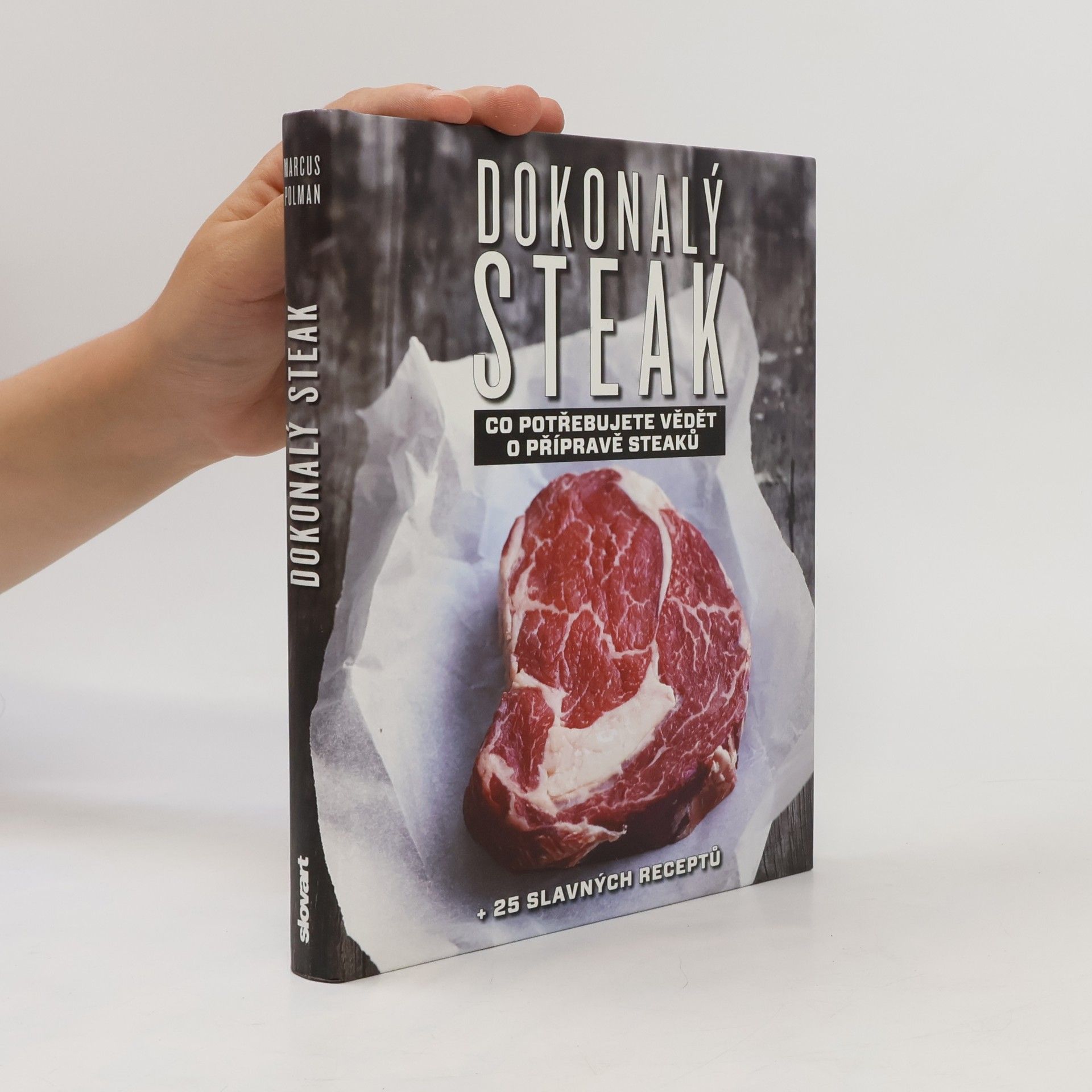 Marcus Polman Dokonalý steak: Co potřebujete vědět o přípravě steaků