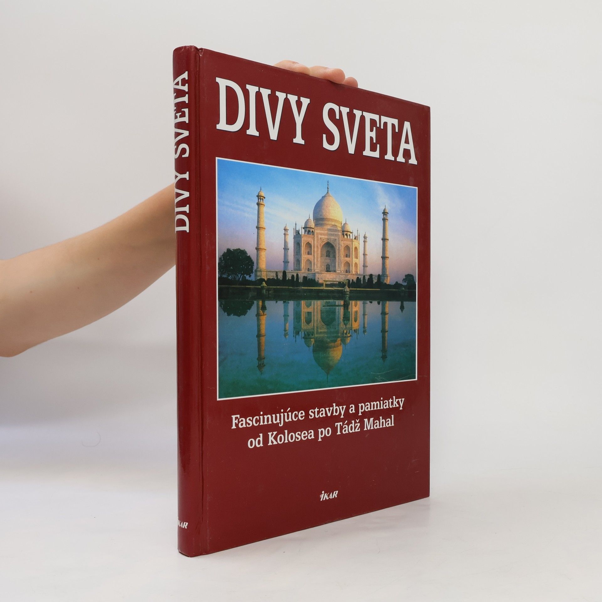 Autorenkollektiv Divy sveta. Fascinujúce stavby a pamiatky od Kolosea po Tádž Mahal