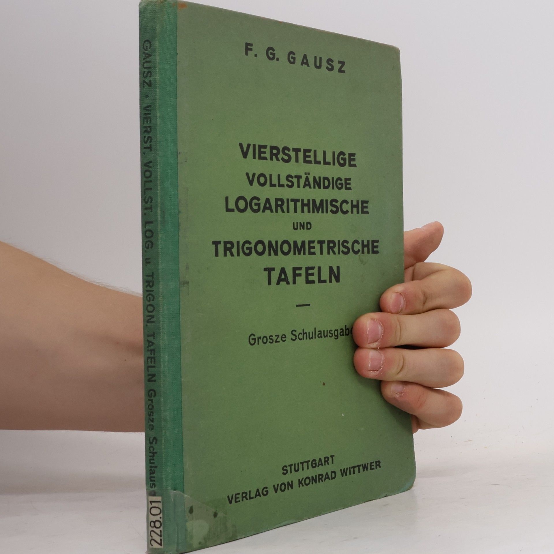 F. G. Gauß Fünfstellige vollständige logaritmische und trigonometrische Tafeln