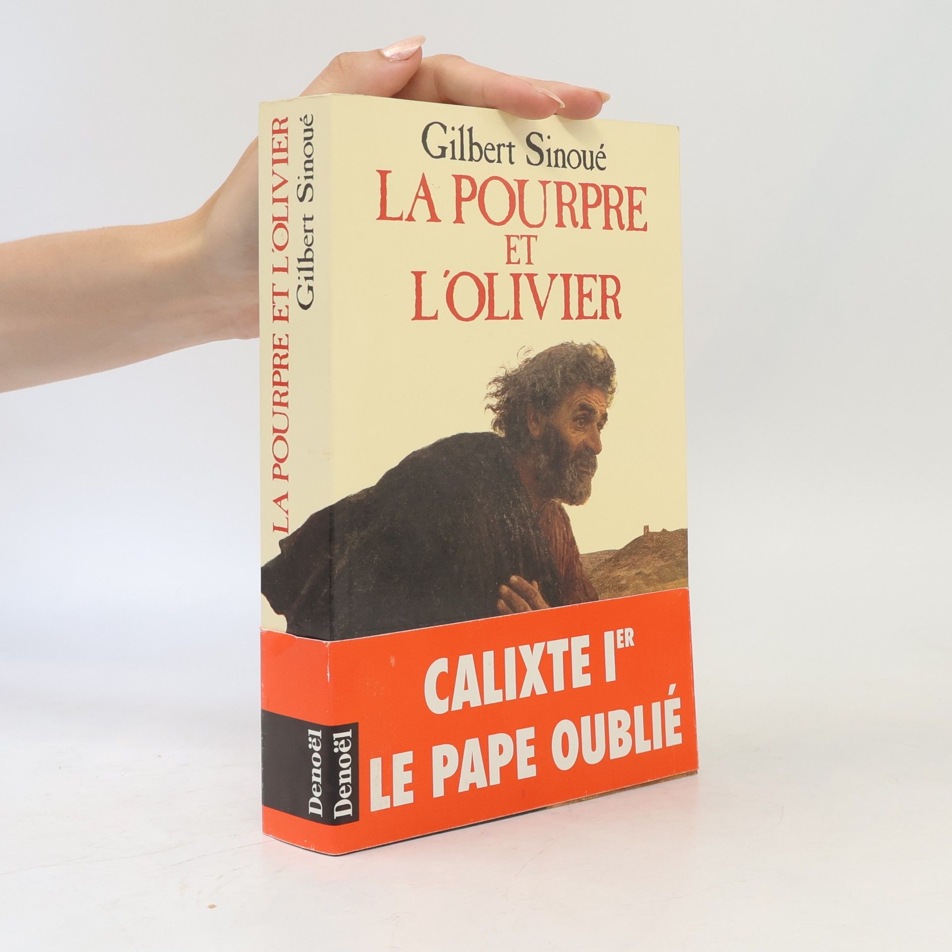 Gilbert Sinoué La Pourpre et l'olivier ou Calixte Ier, le pape oublié