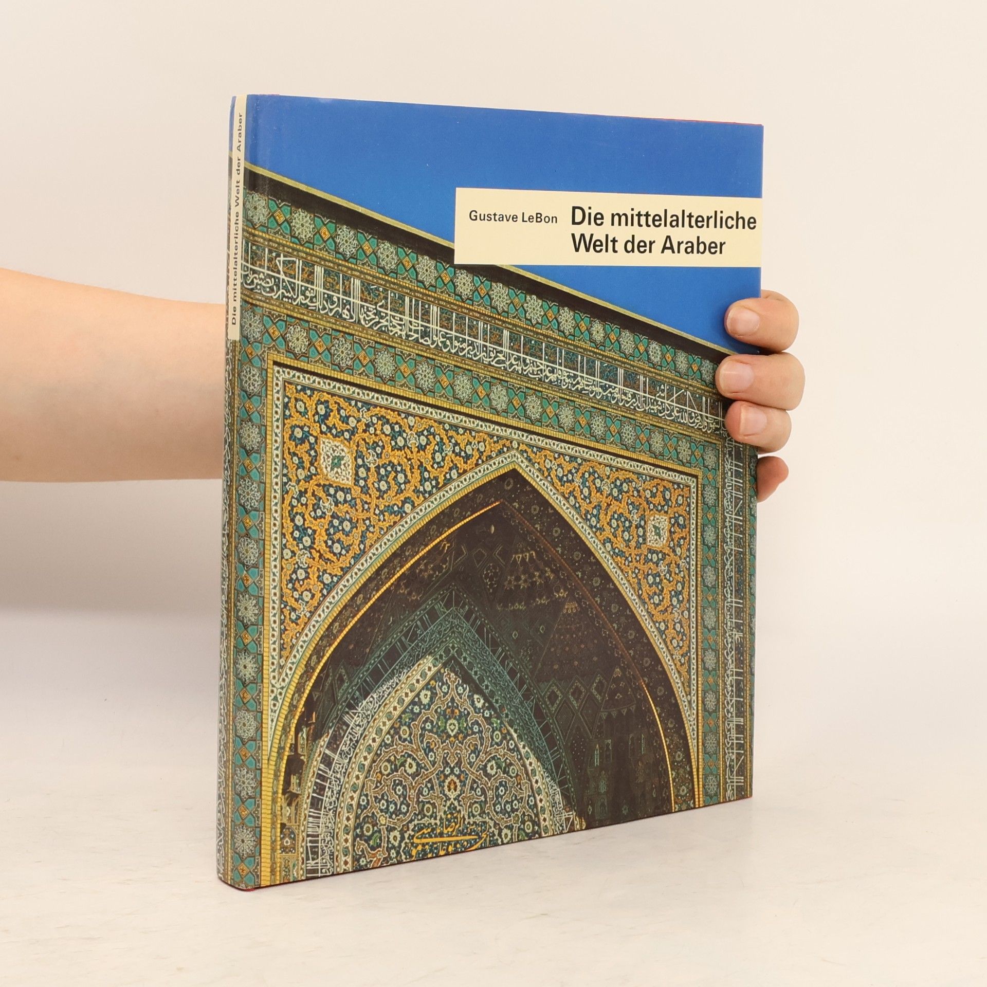 Gustave Le Bon Die mittelalterliche Welt der Araber