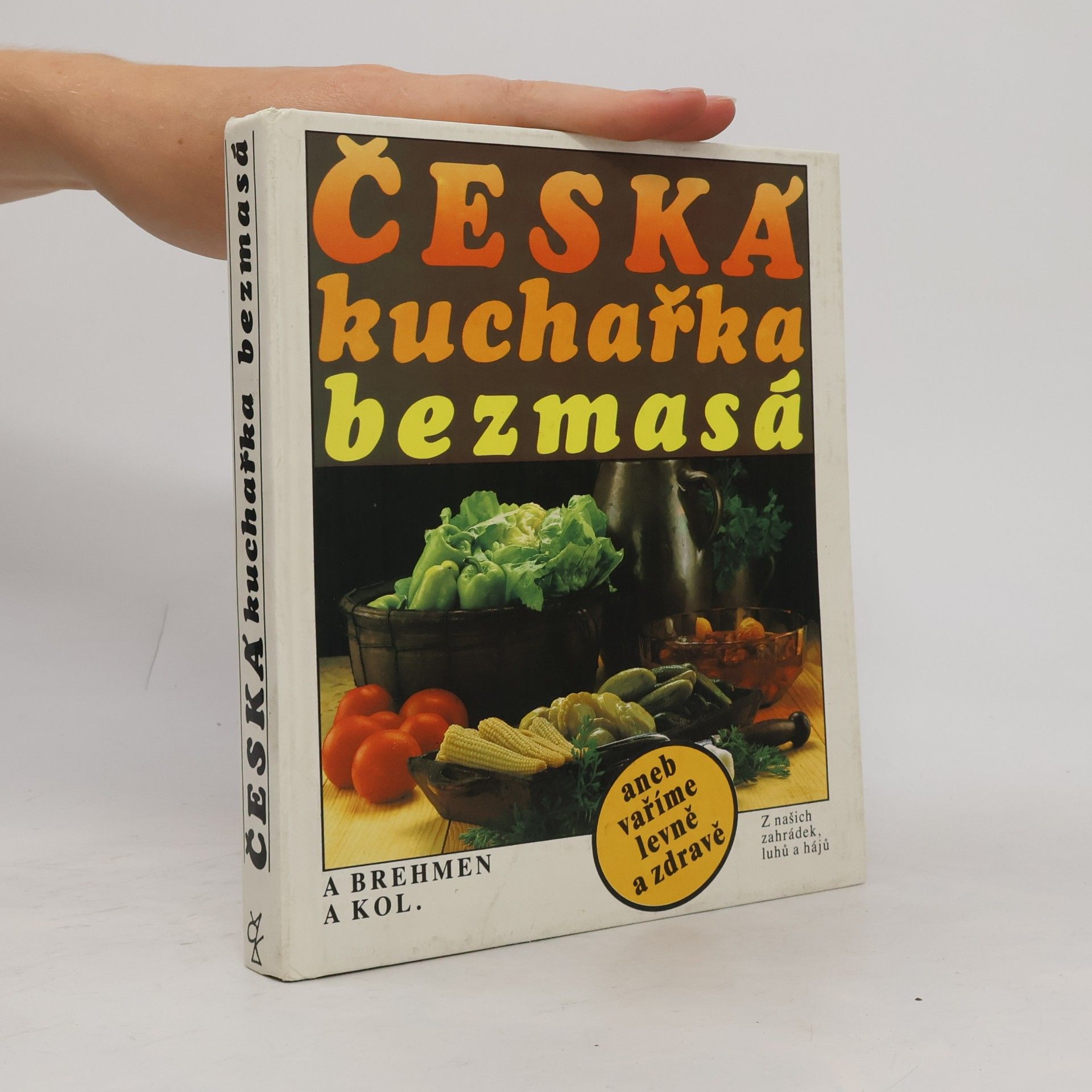 Alexander Brehmen Česká kuchařka bezmasá, aneb, vaříme levně a zdravě