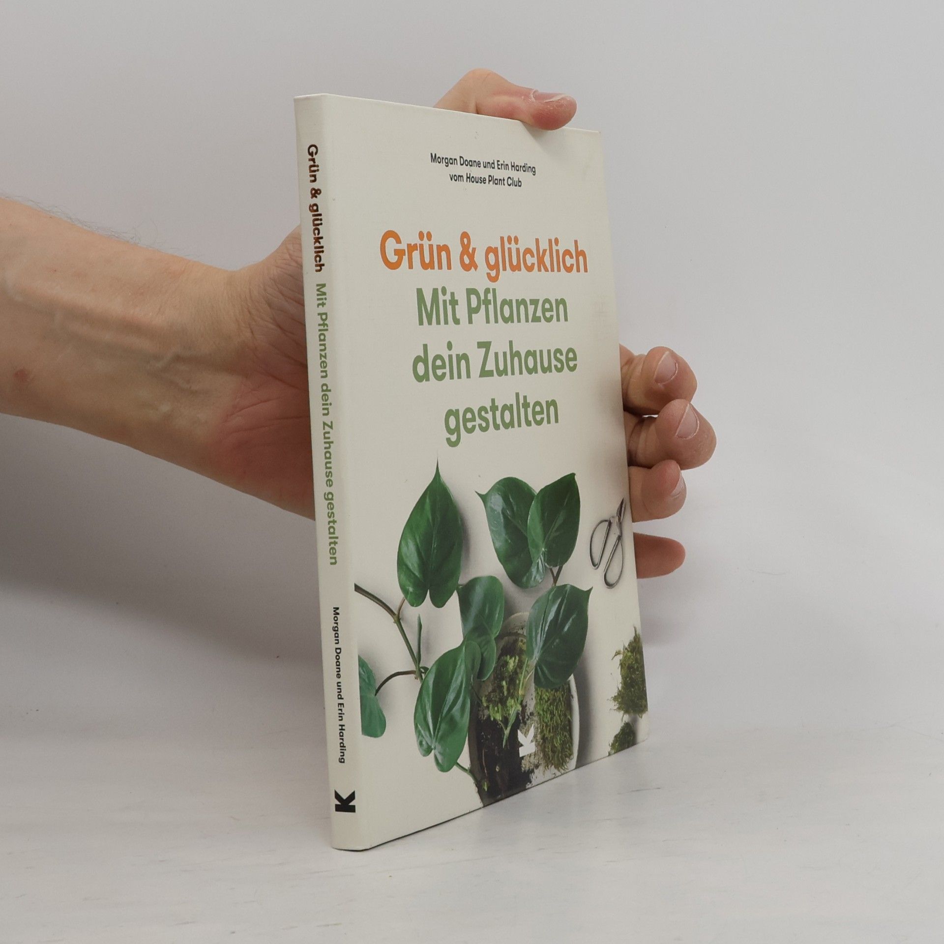 Morgan Doane Grün & Glücklich. Mit Pflanzen dein Zuhause gestalten