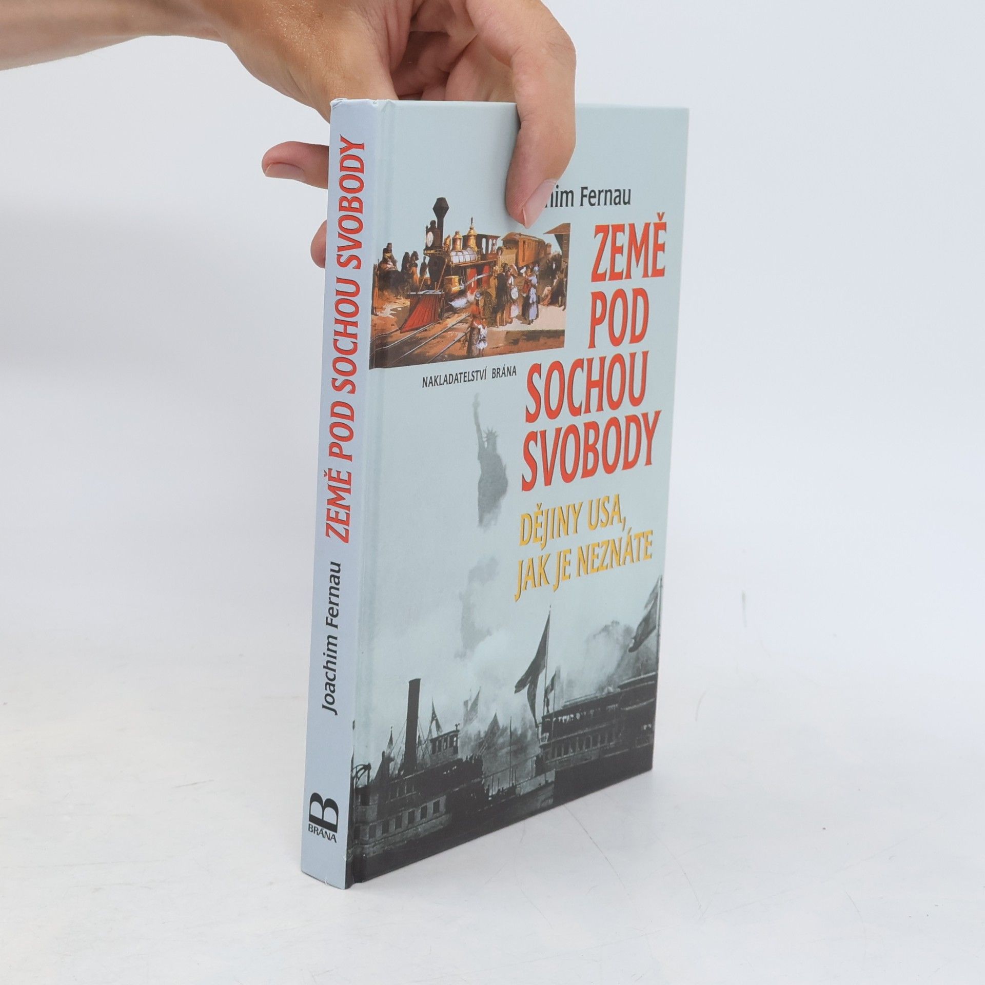 Joachim Fernau Země pod sochou svobody. Dějiny USA, jak je neznáte