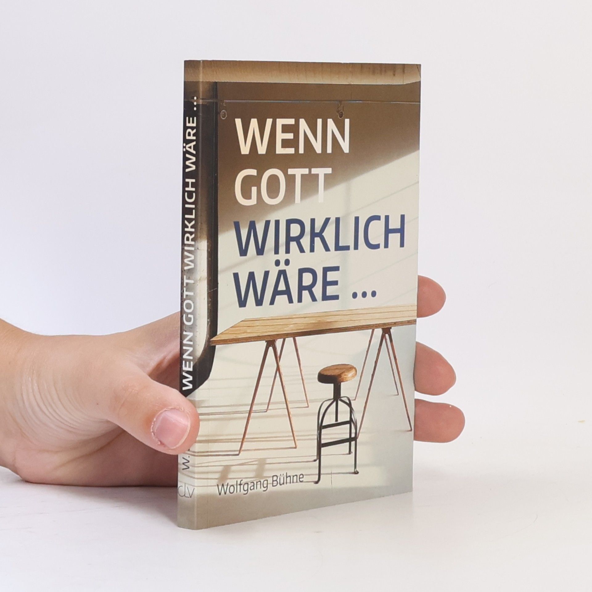 Wolfgang Bühne Wenn Gott wirklich wäre …