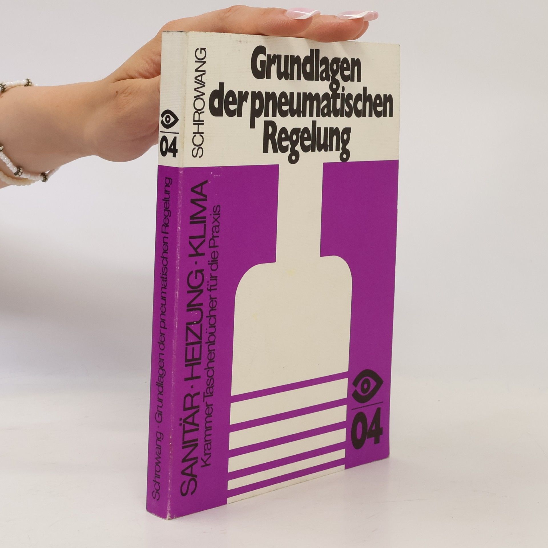 Horst Schrowang Grundlagen der pneumatischen Regelung