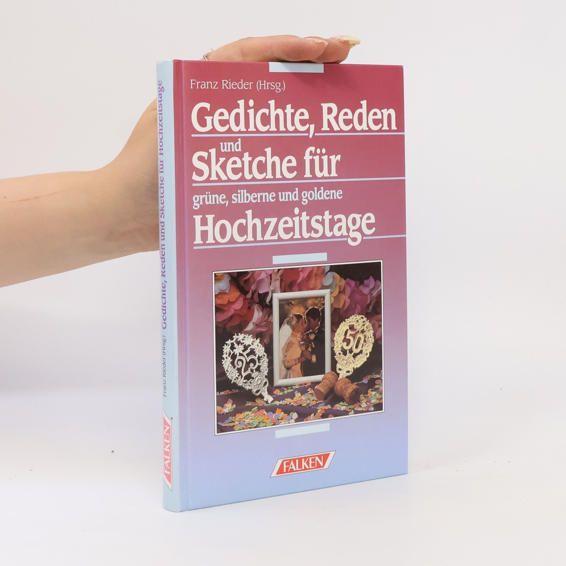 Collectif d'auteurs Gedichte, Reden und Sketche für grüne, silberne und goldene Hochzeitstage