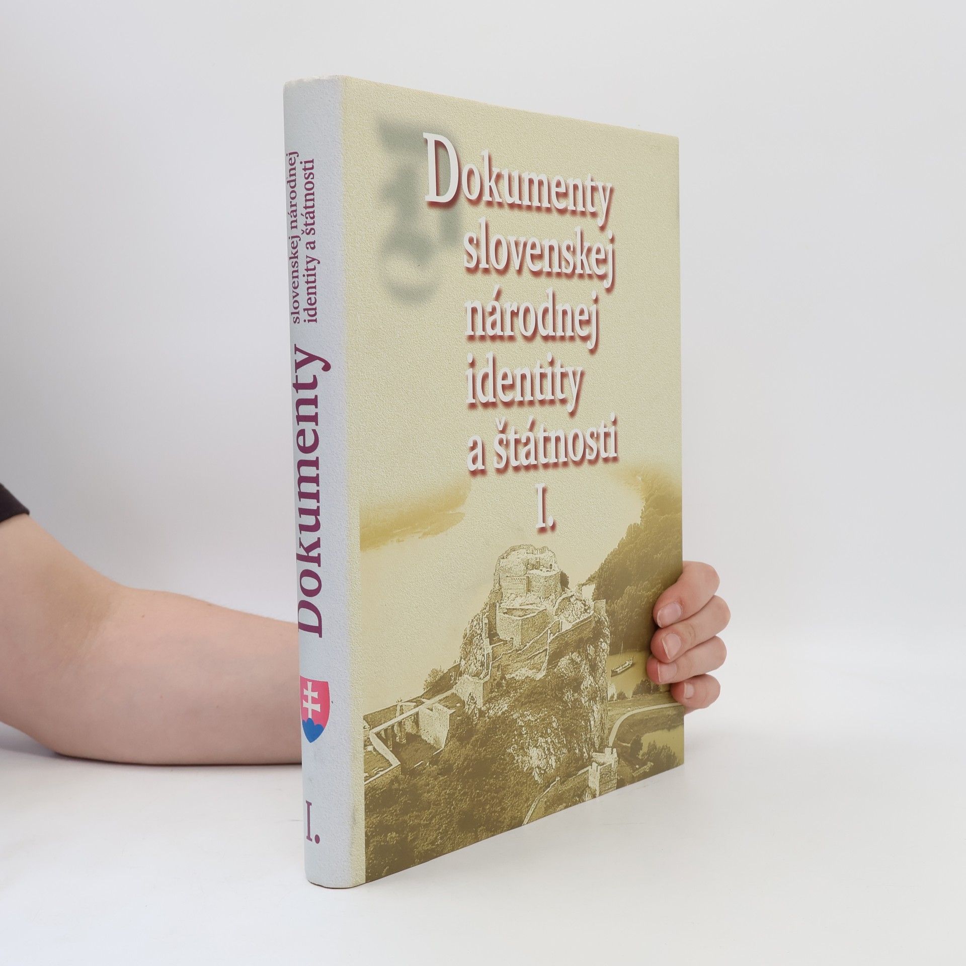 Dušan Čaplovič Dokumenty slovenskej národnej identity a štátnosti. I.