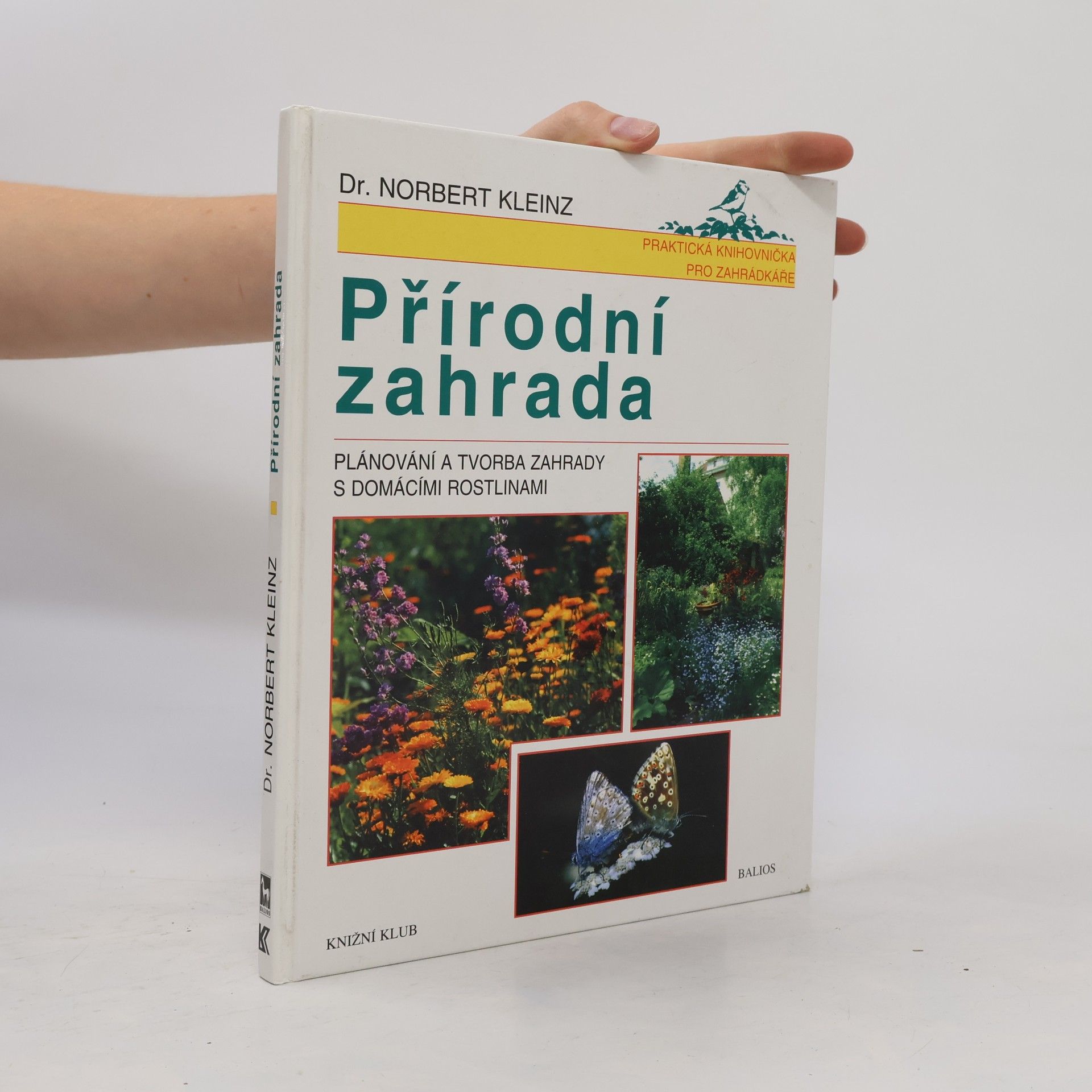 Norbert Kleinz Přírodní zahrada. Plánování a tvorba zahrady s domácími rostlinami