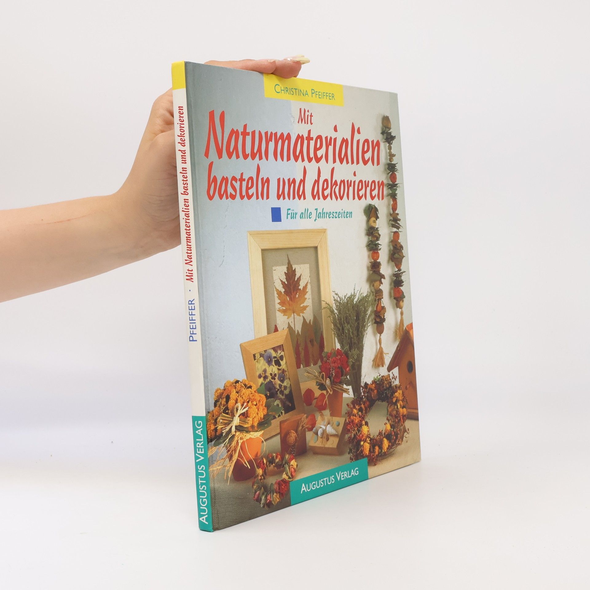 Mit Naturmaterialien basteln und dekorieren für alle Jahreszeiten