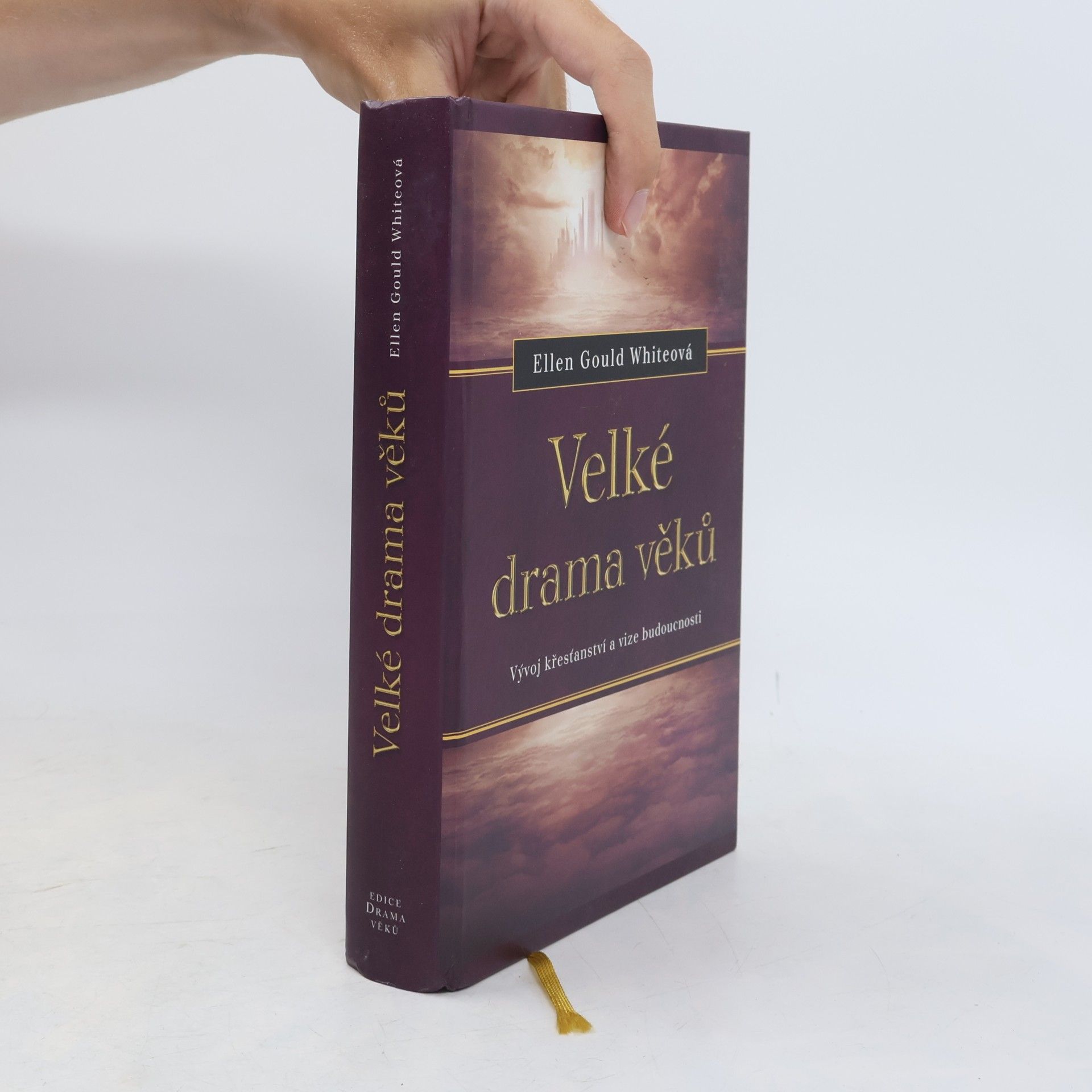 Ellen G. White Velké drama věků. Vývoj křesťanství a vize budoucnosti