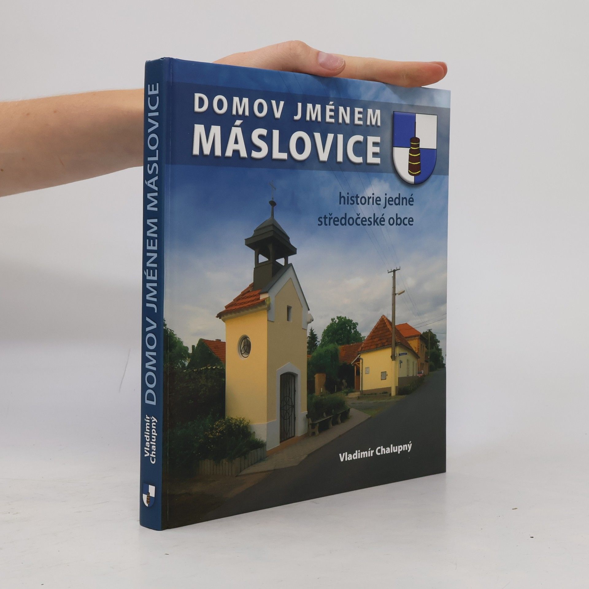 Vladimír Chalupný Domov jménem Máslovice. Historie jedné středočeské obce