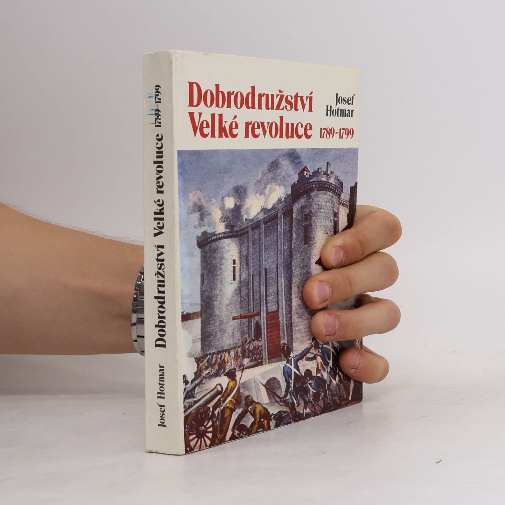 Josef Hotmar Dobrodružství Velké revoluce 1789-1799