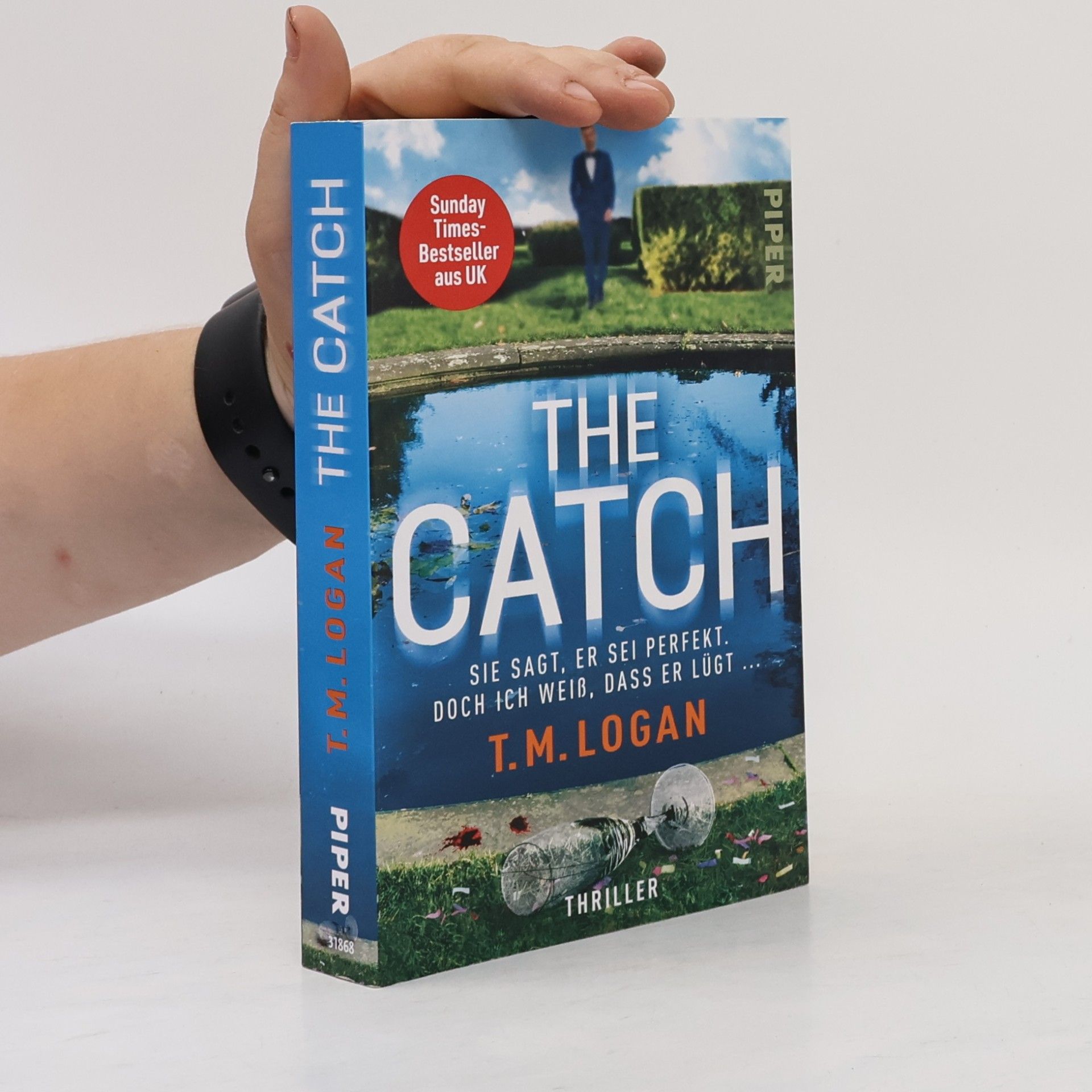 T. M. Logan The Catch – Sie sagt, er sei perfekt. Doch ich weiß, dass er lügt ...