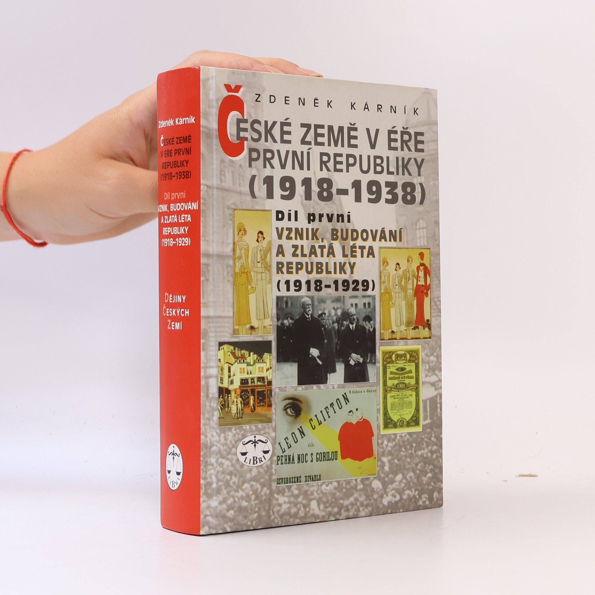 Zdeněk Kárník České země v éře první republiky (1918 - 1938) I.: Vznik, budování a zlatá léta republiky (1918 - 1929)