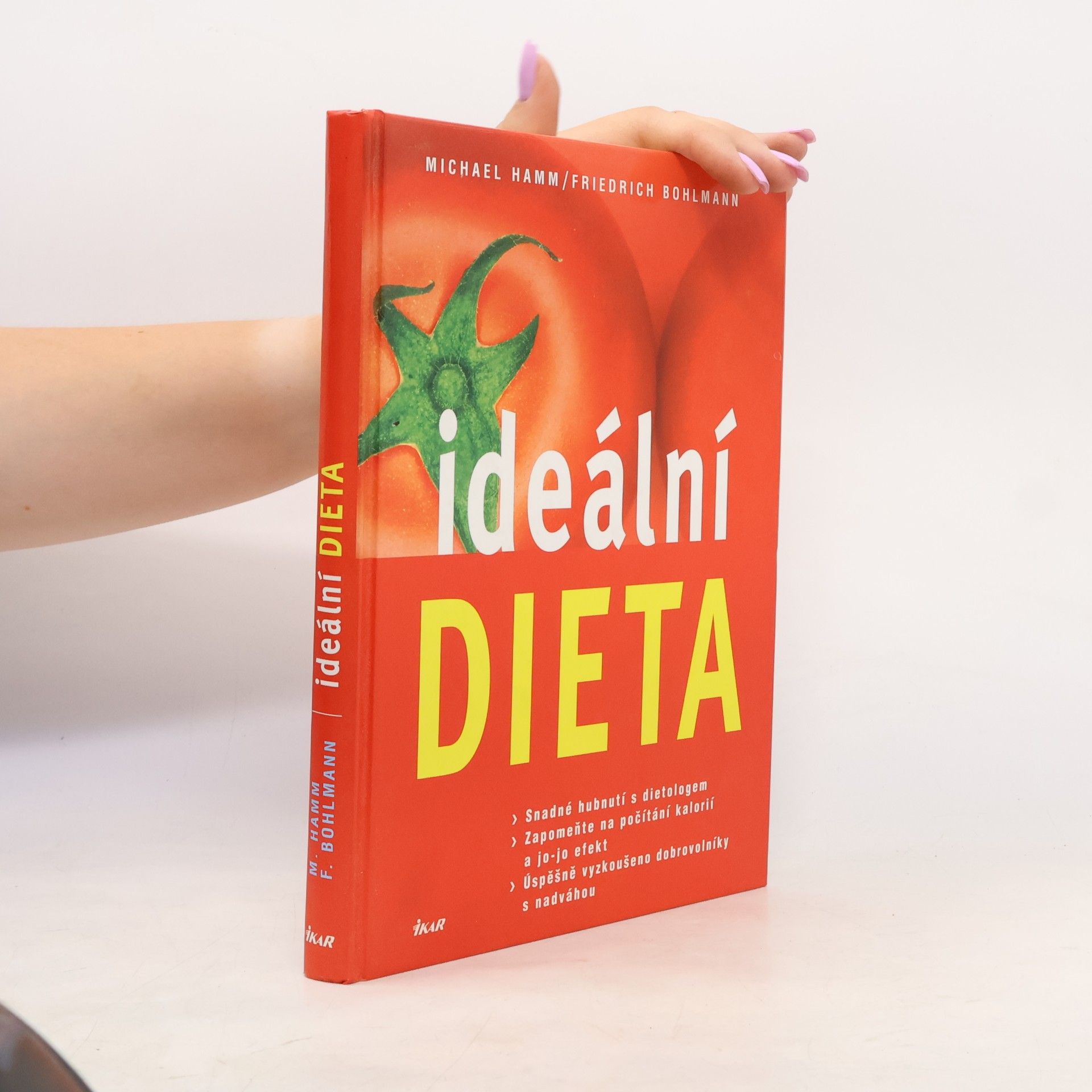 Friedrich Bohlmann Ideální dieta: Snadné hubnutí s dietologem: Zapomeňte na počítání kalorií a jo-jo efekt : úspěšně vyzkoušeno dobrovolníky s nadváhou