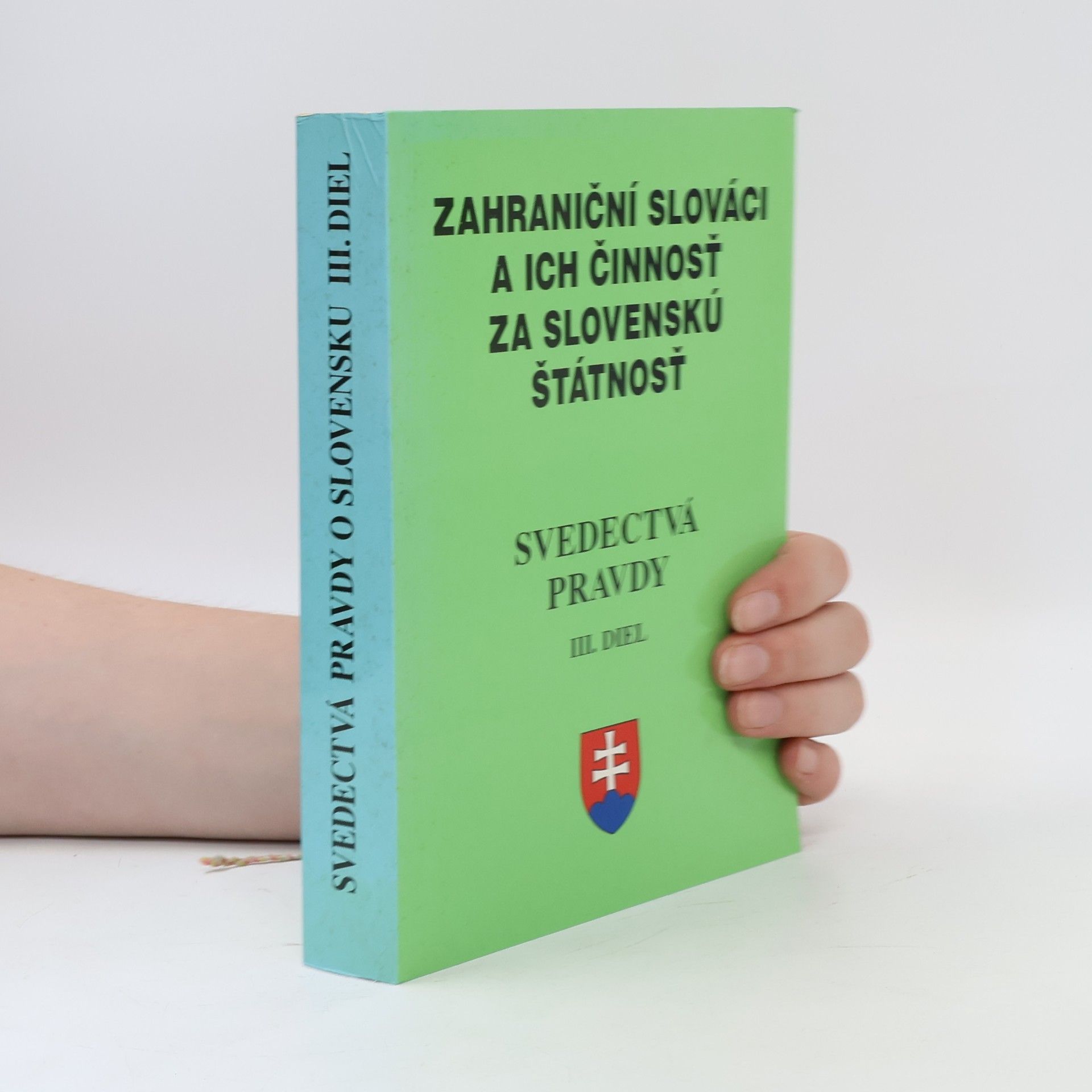 Svedectvá pravdy. Díl 3, Zahraniční Slováci a ich činnosť za slovenskú štátnost