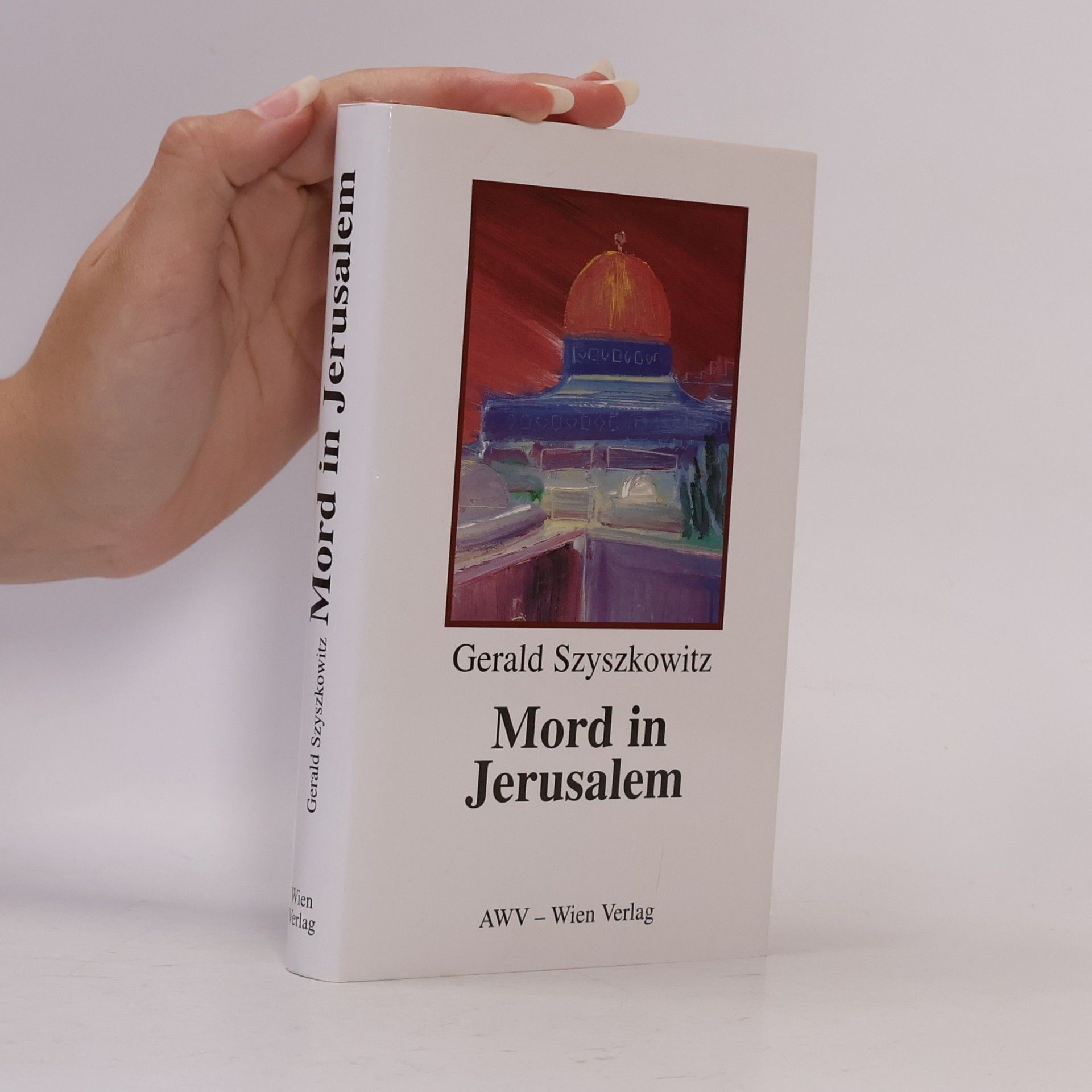 Gerald Szyszkowitz Mord in Jerusalem : Roman