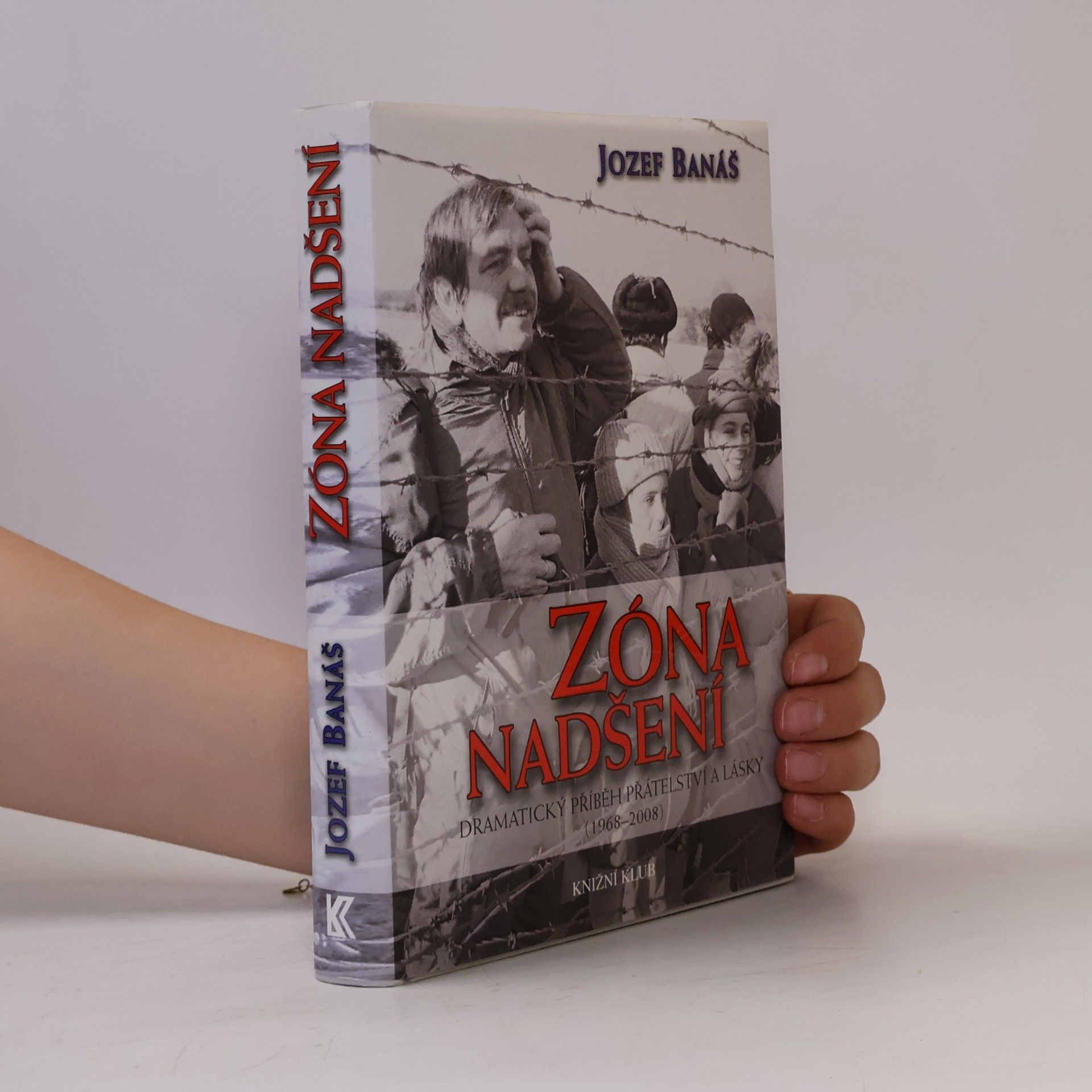 Jozef Banáš Zóna nadšení - Dramatický příběh přátelství a lásky (1968-2008)
