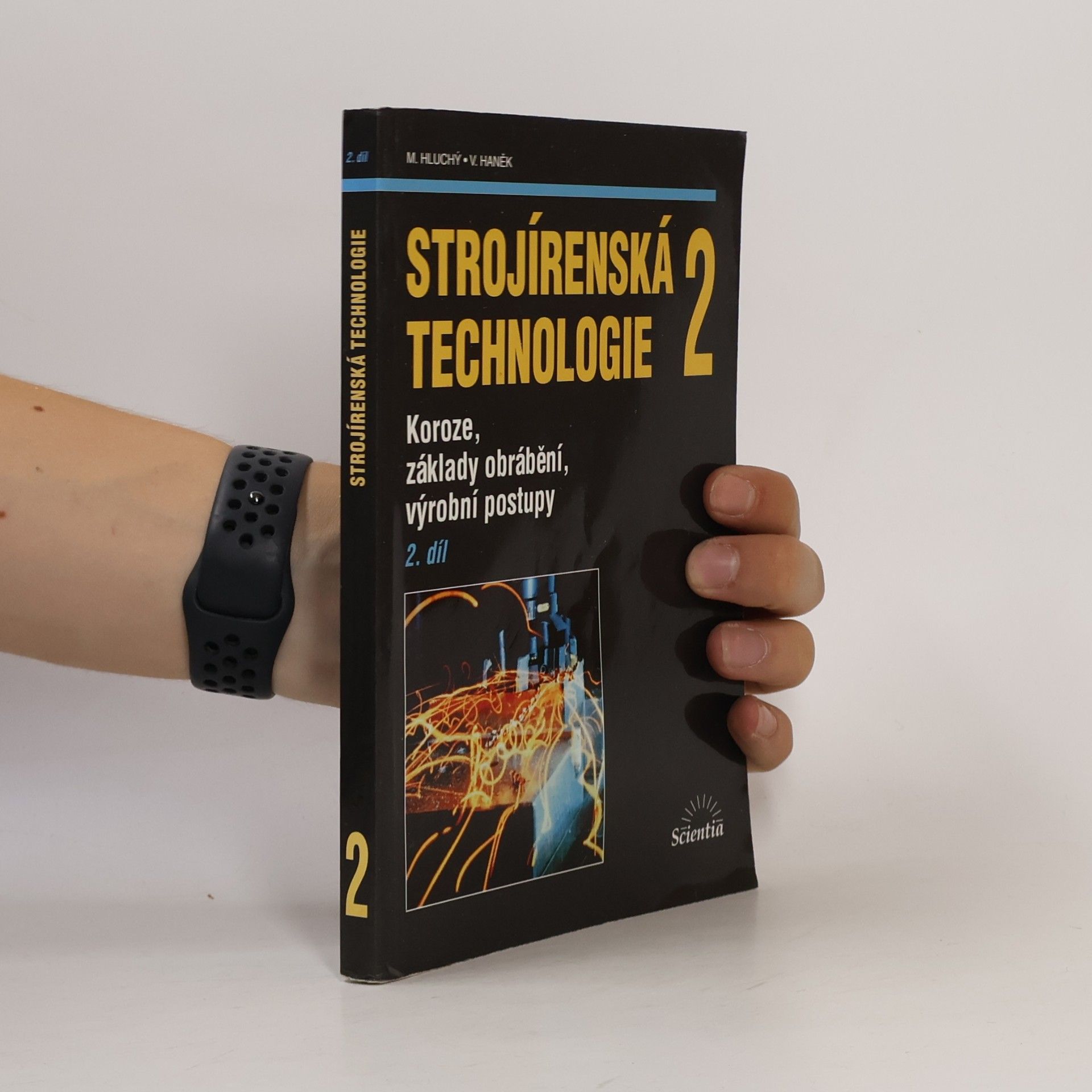 Václav Haněk Strojírenská technologie 2. 2. díl, Koroze, základy obrábění, výrobní postupy