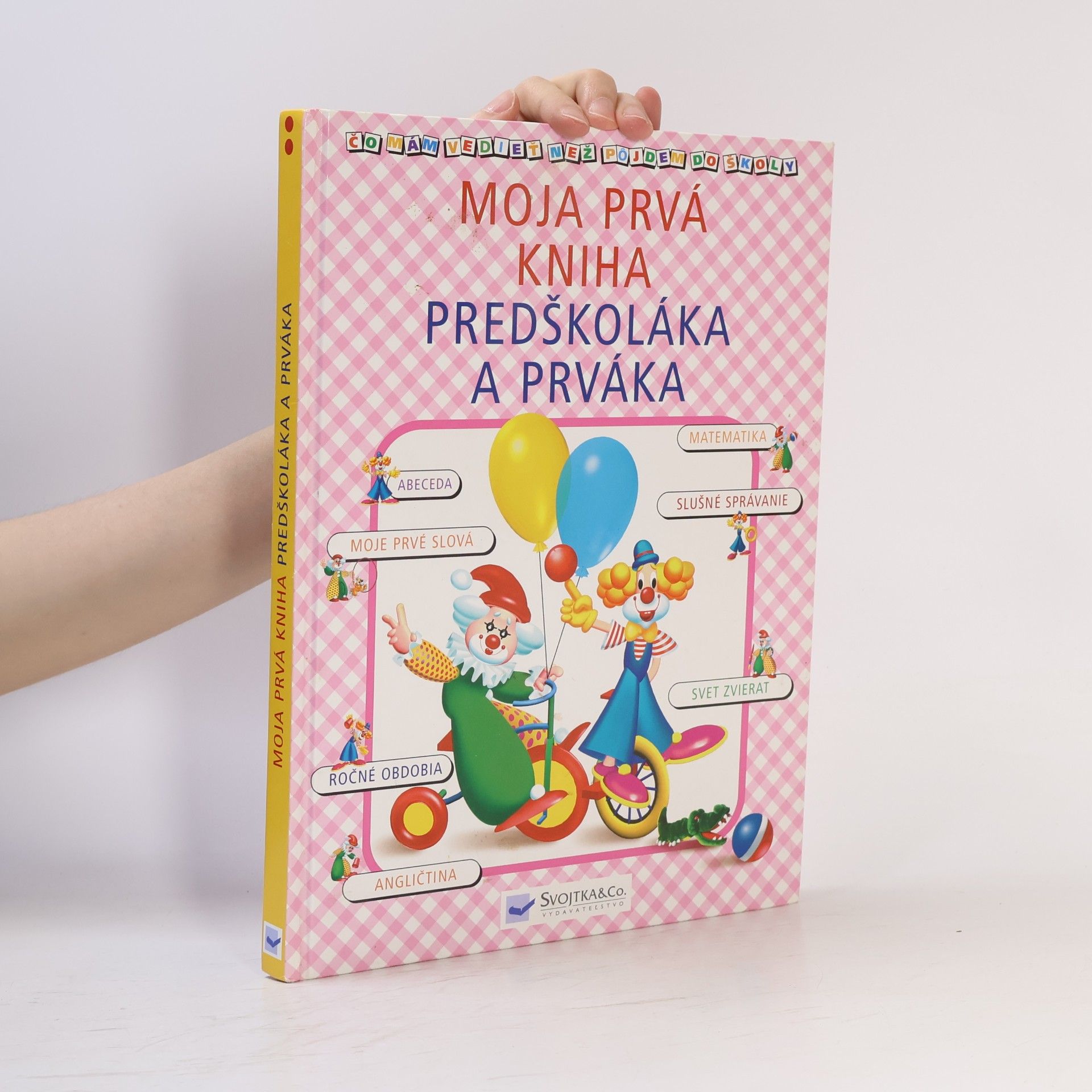 Autorenkollektiv Moja prvá kniha predškoláka a prváka - čo mám vedieť než pôjdem do školy?