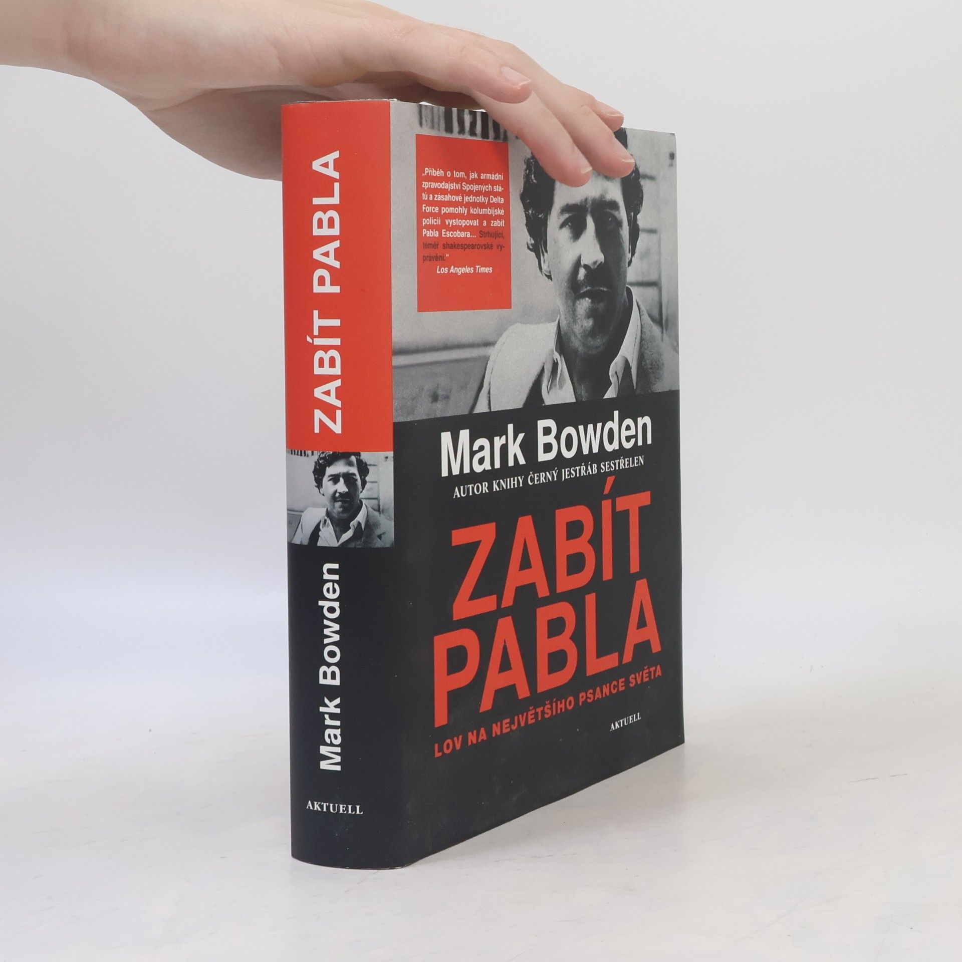 Mark Bowden Zabít Pabla - Lov na největšího psance světa