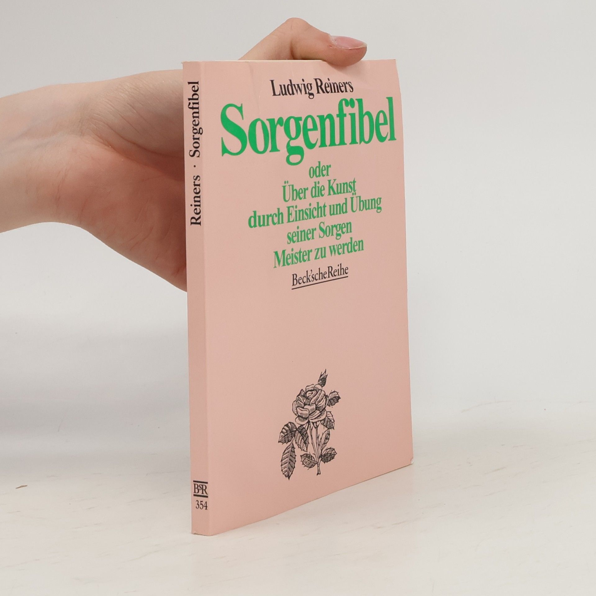 Ludwig Reiners Sorgenfibel oder über die Kunst, durch Einsicht und Übung seiner Sorgen Meister zu werden