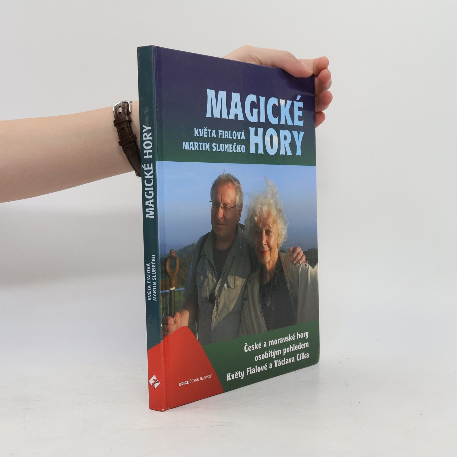 Květa Fialová Magické hory : české a moravské hory osobitým pohledem Květy Fialové a Václava Cílka