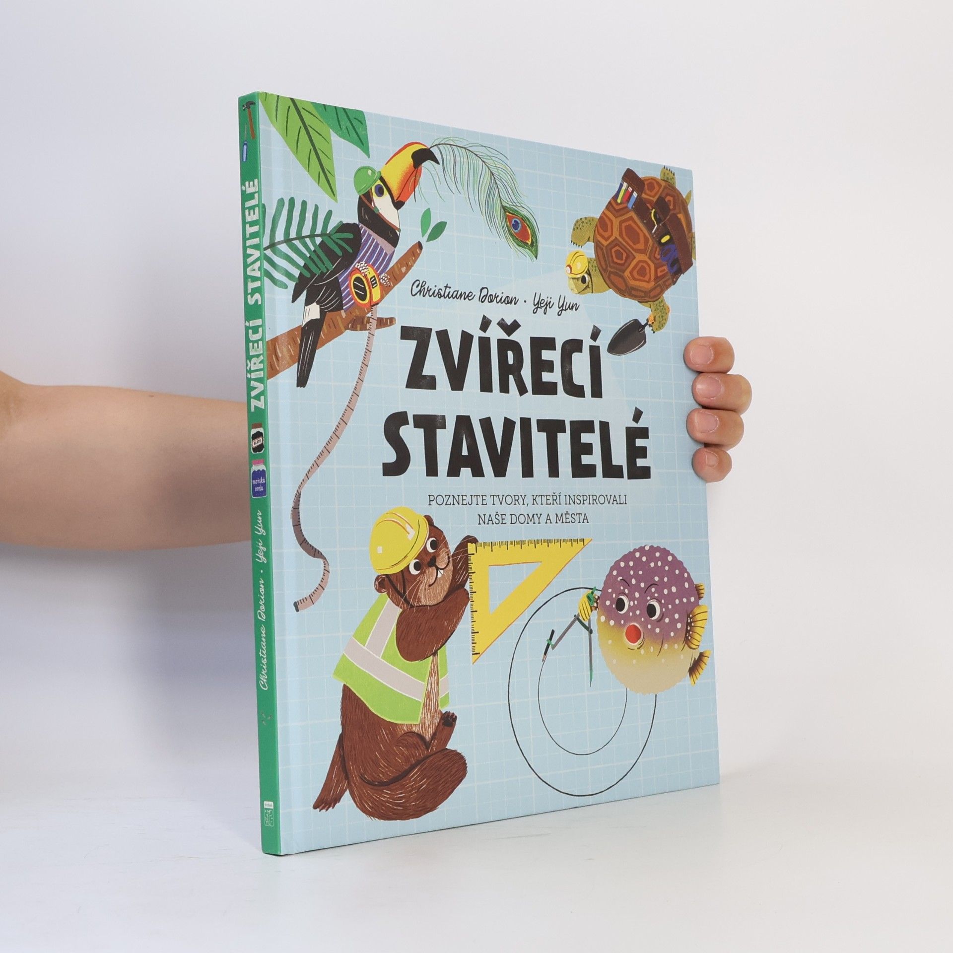 Christiane Dorion Zvířecí stavitelé - Poznejte tvory, kteří inspirovali naše domy a města