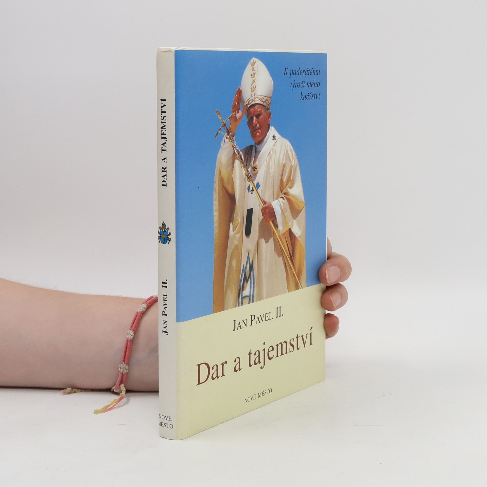John Paul II Dar a tajemství. K padesátému výročí mého kněžství