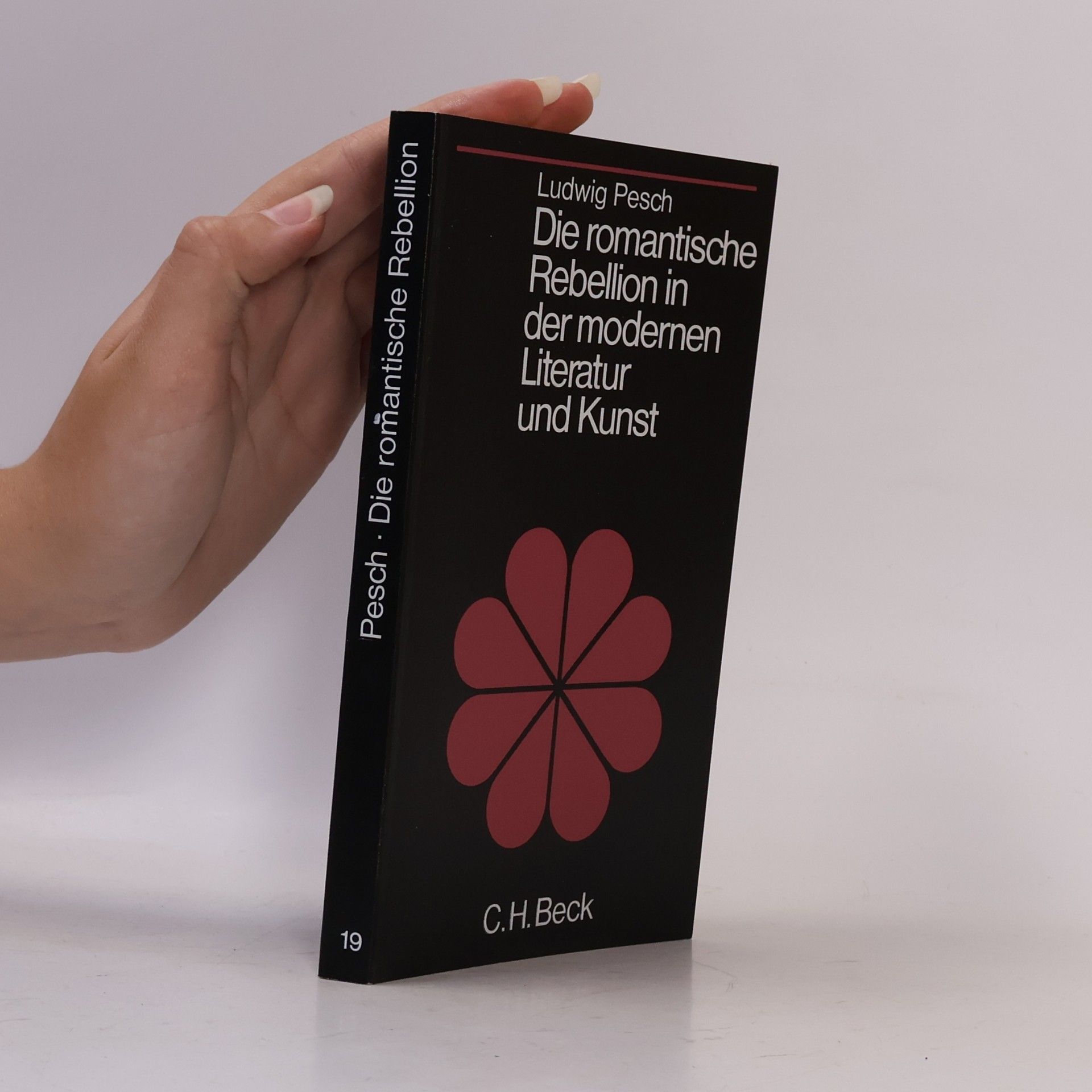 Ludwig Pesch Die romantische Rebellion in der modernen Literatur und Kunst