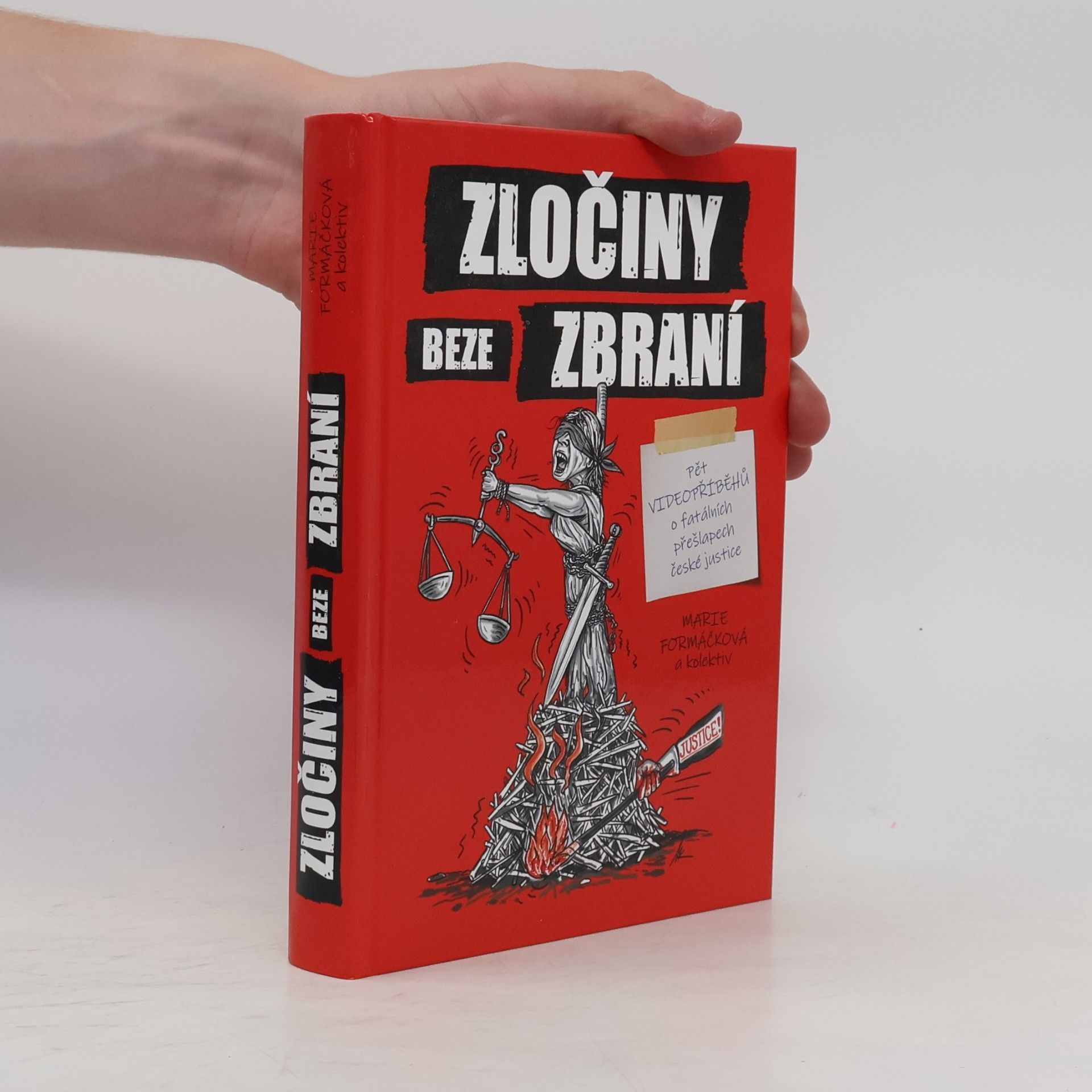 Marie Formačková Zločiny beze zbraní : pět videopříběhů o fatálních přešlapech české justice
